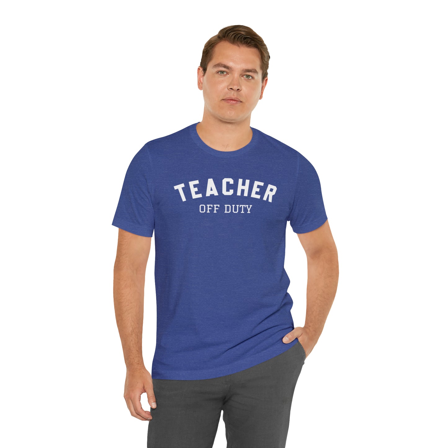 "Teacher Off-Duty" Unisex Jersey Short Sleeve Tee