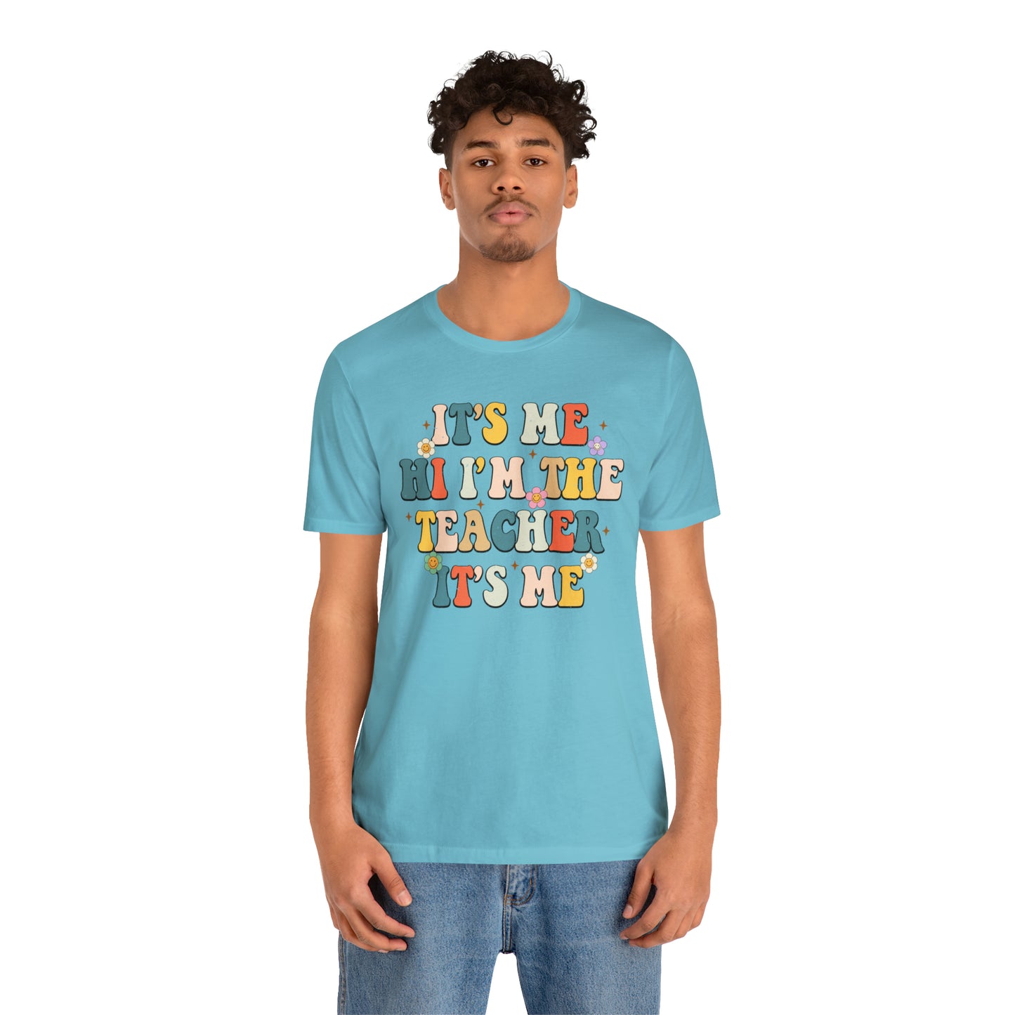 It's Me Hi I'm The Teacher It's Me Unisex Jersey Short Sleeve Tee