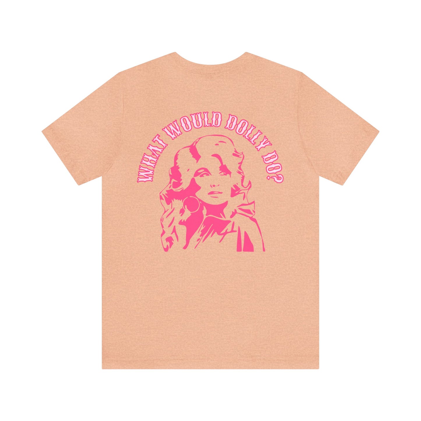 Living Like Dolly/ What Would Dolly Do? (Front and Back Design) Unisex Jersey Short Sleeve Tee