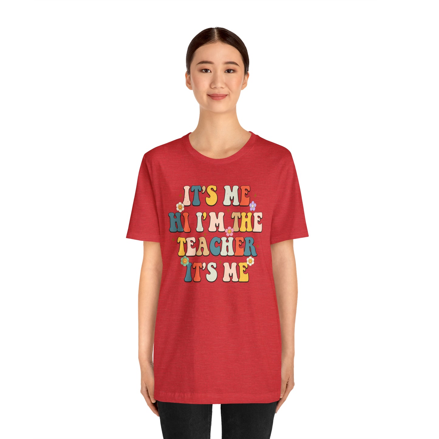 It's Me Hi I'm The Teacher It's Me Unisex Jersey Short Sleeve Tee