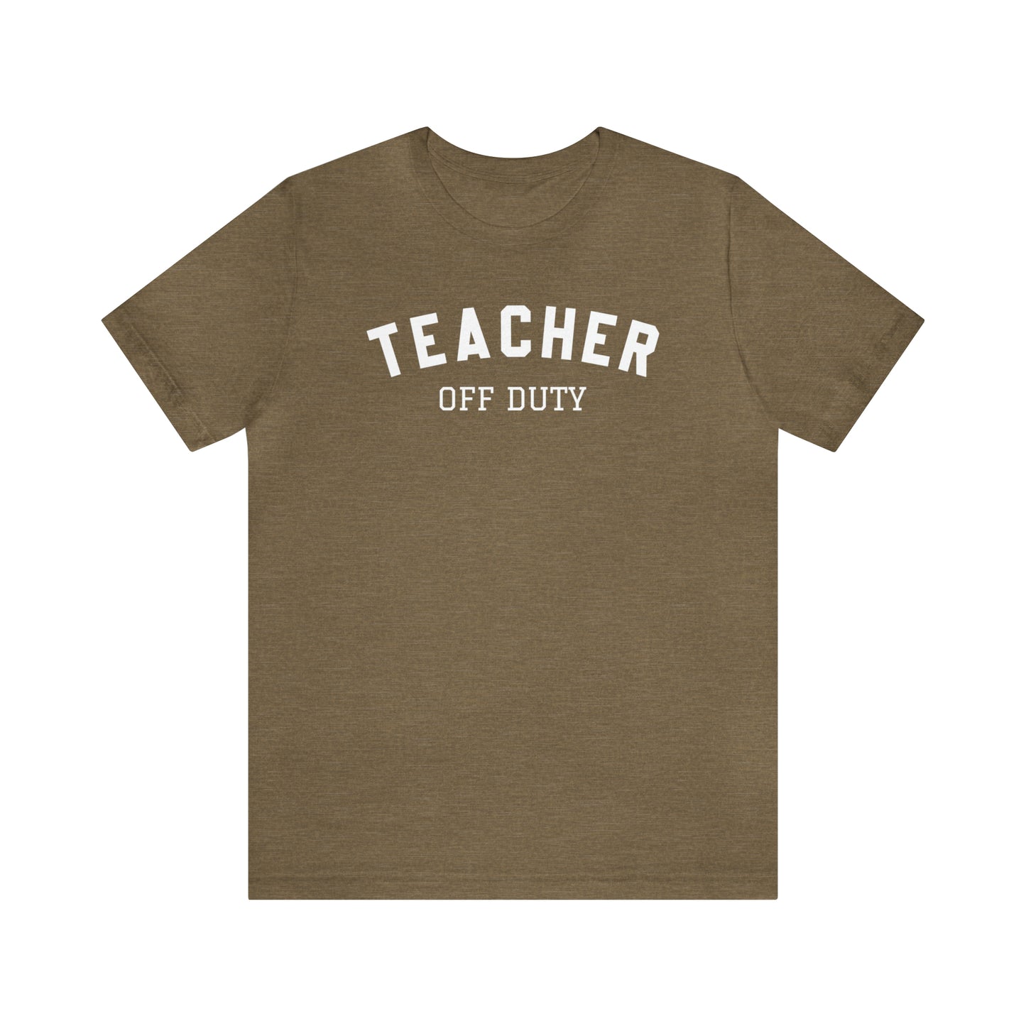 "Teacher Off-Duty" Unisex Jersey Short Sleeve Tee