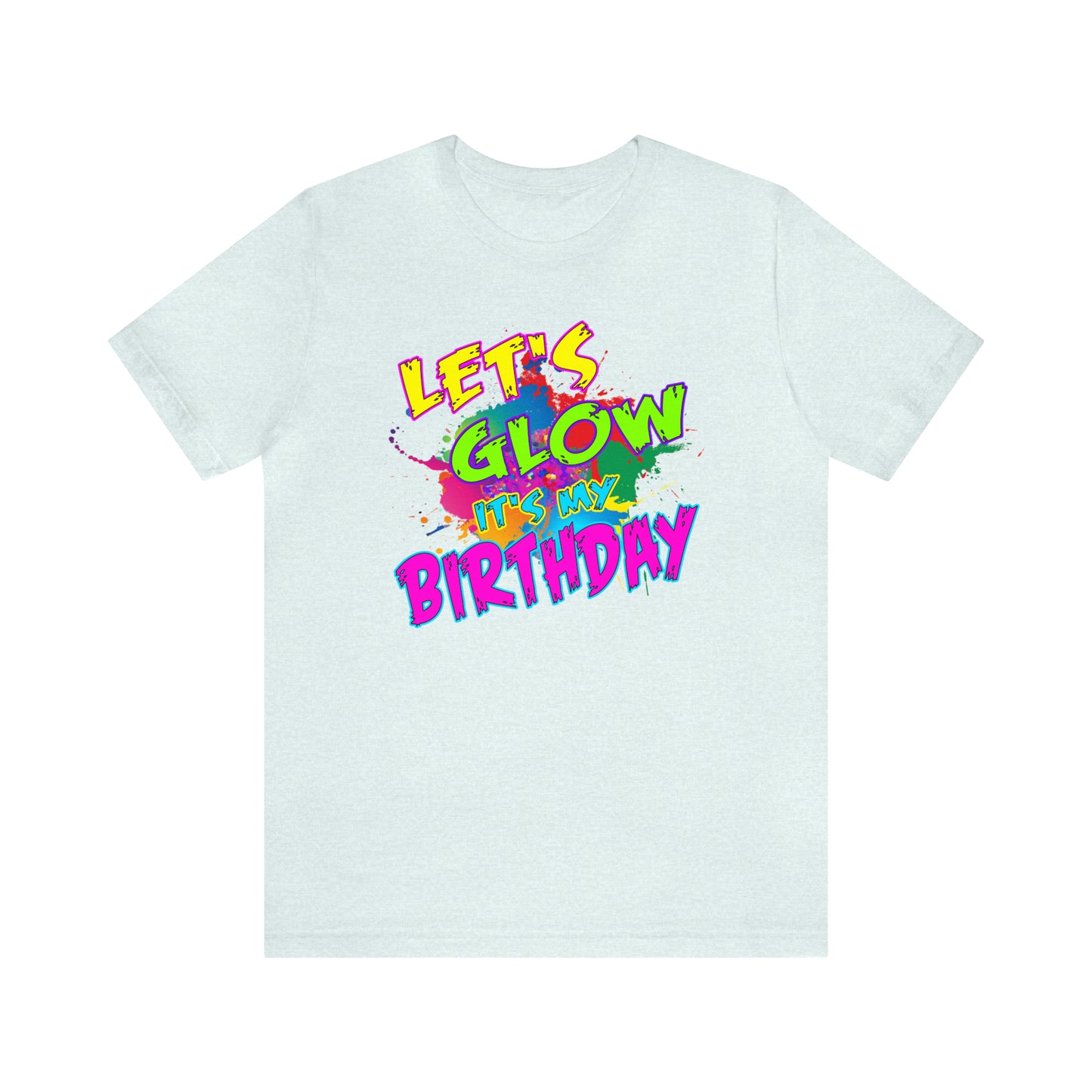 Let's Glow It's My Birthday T-Shirt