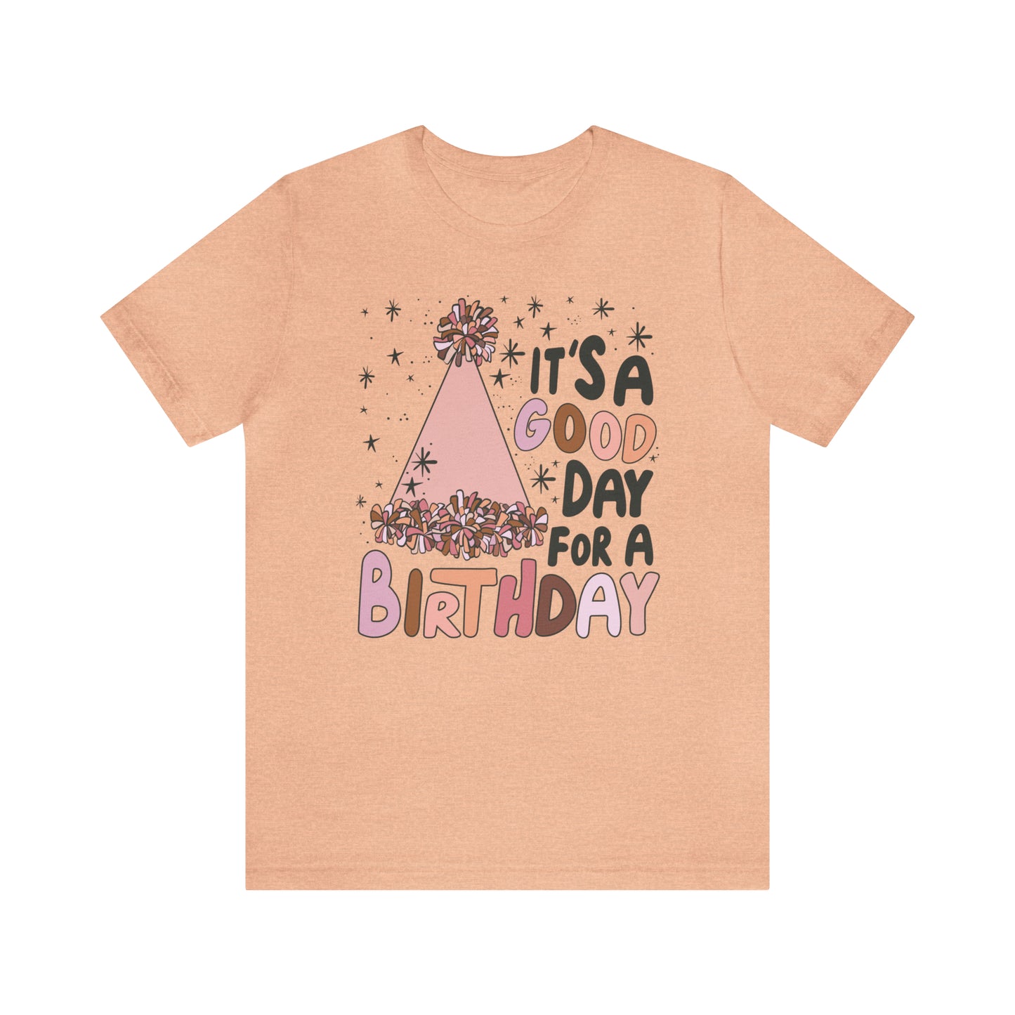 It's a Good Day for a Birthday T-Shirt
