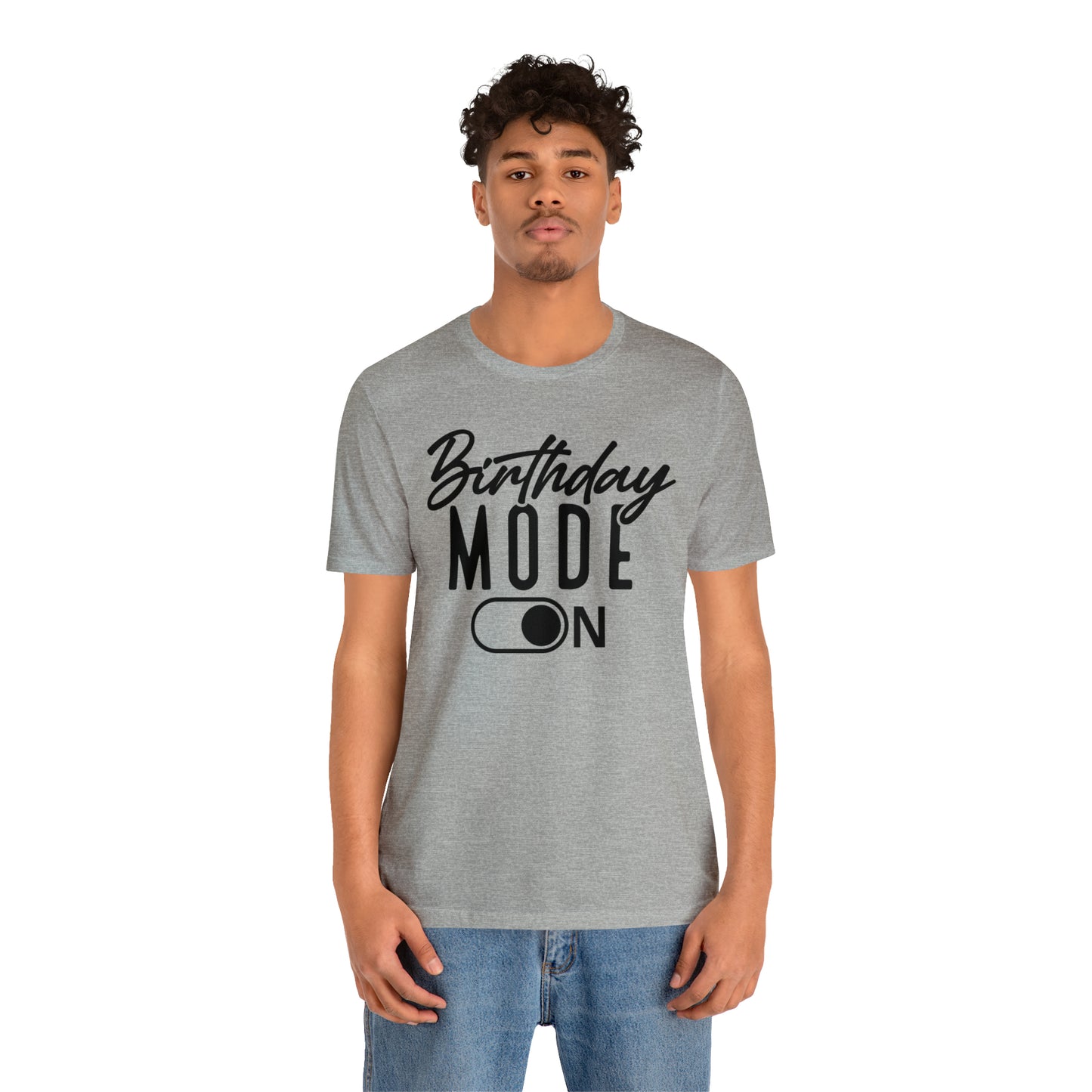 Birthday Mode On T-Shirt