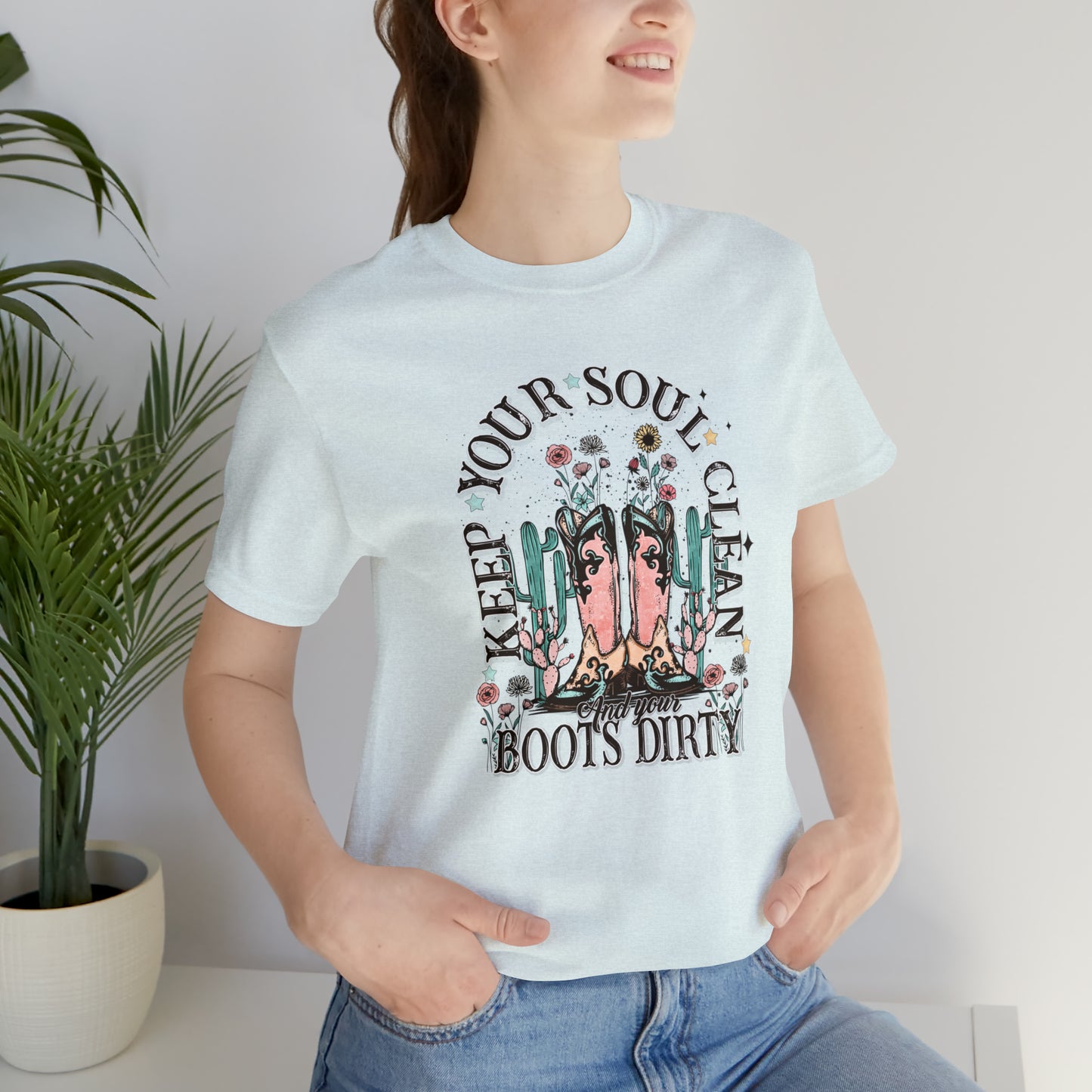 "Keep Your Soul Clean and Your Boots Dirty" Unisex Jersey Short Sleeve Tee