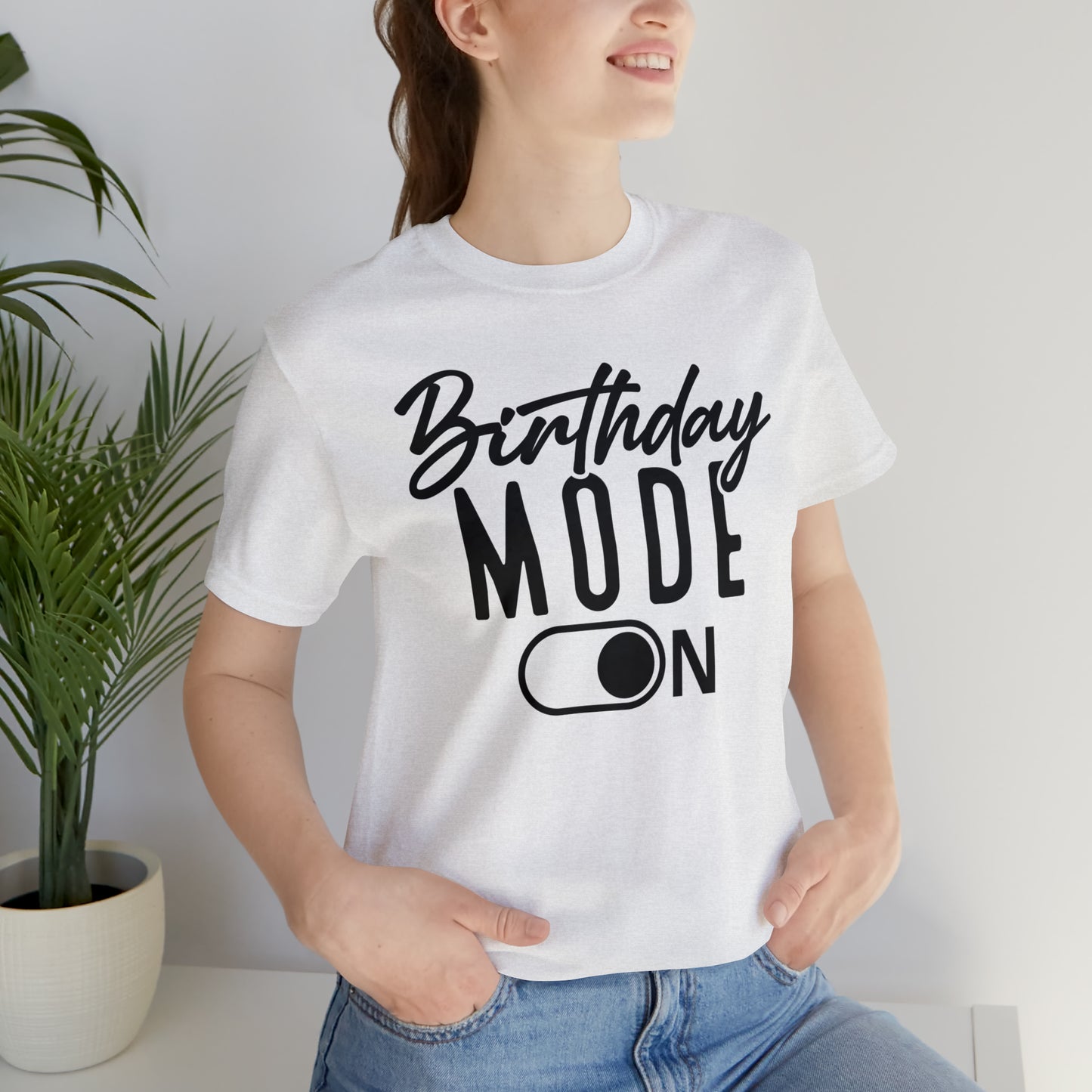 Birthday Mode On T-Shirt