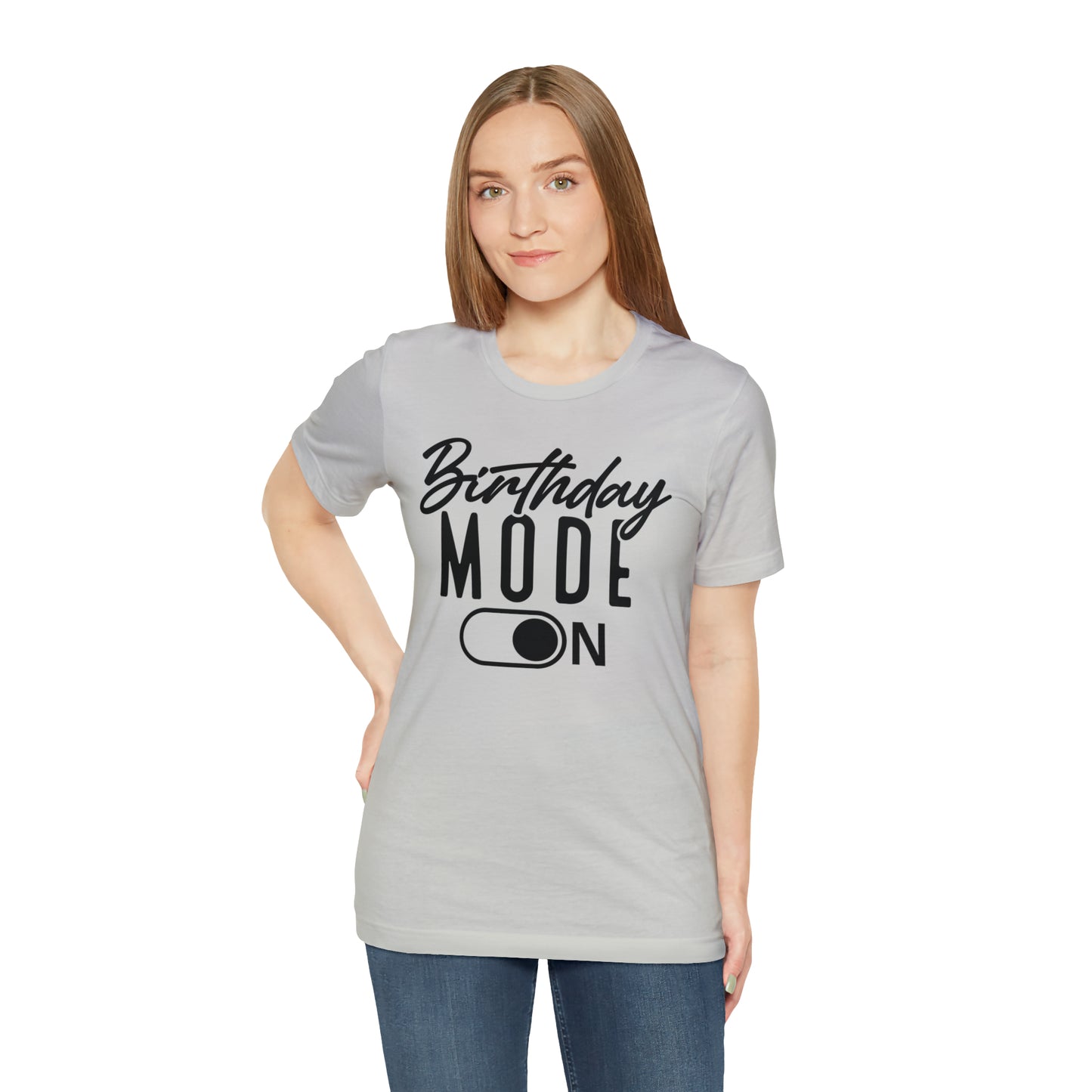 Birthday Mode On T-Shirt