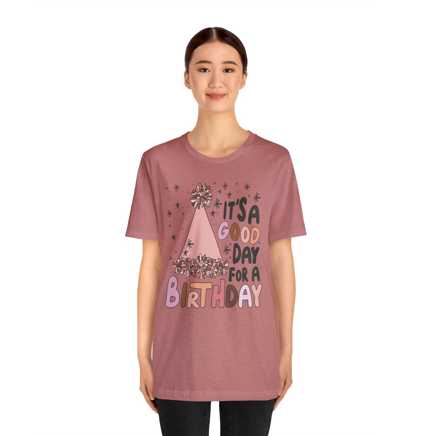 It's a Good Day for a Birthday T-Shirt