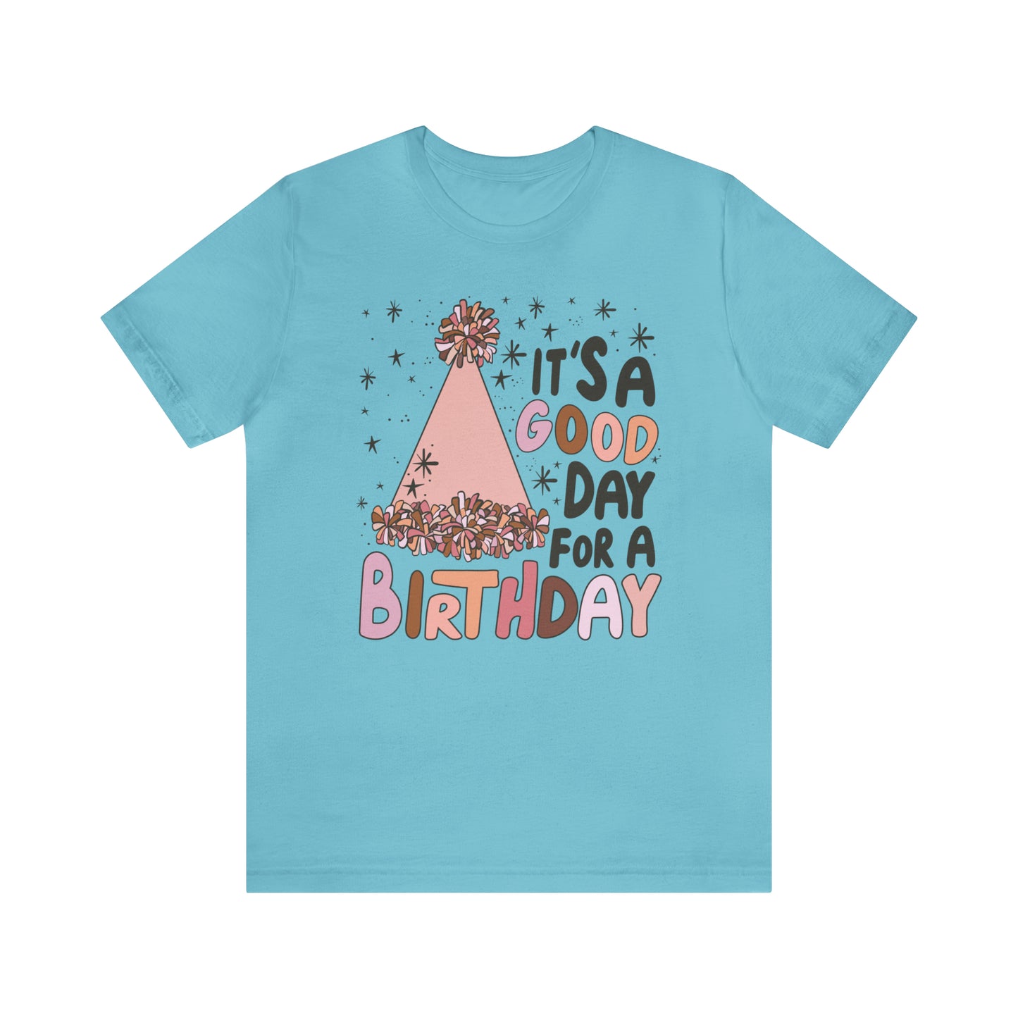 It's a Good Day for a Birthday T-Shirt