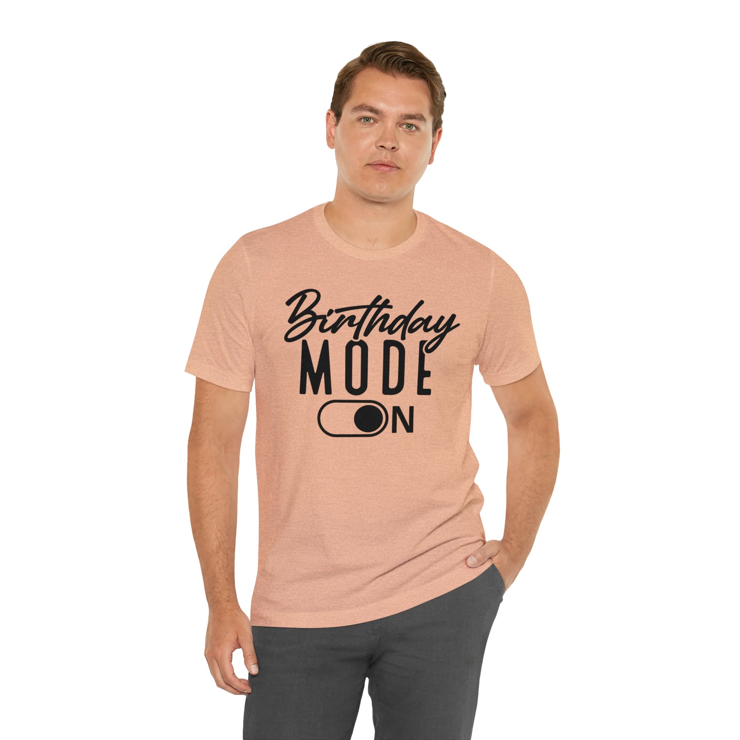 Birthday Mode On T-Shirt