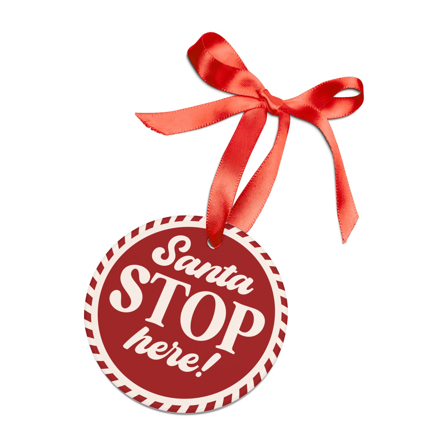 Santa Stop Here Acrylic Ornament with Ribbon