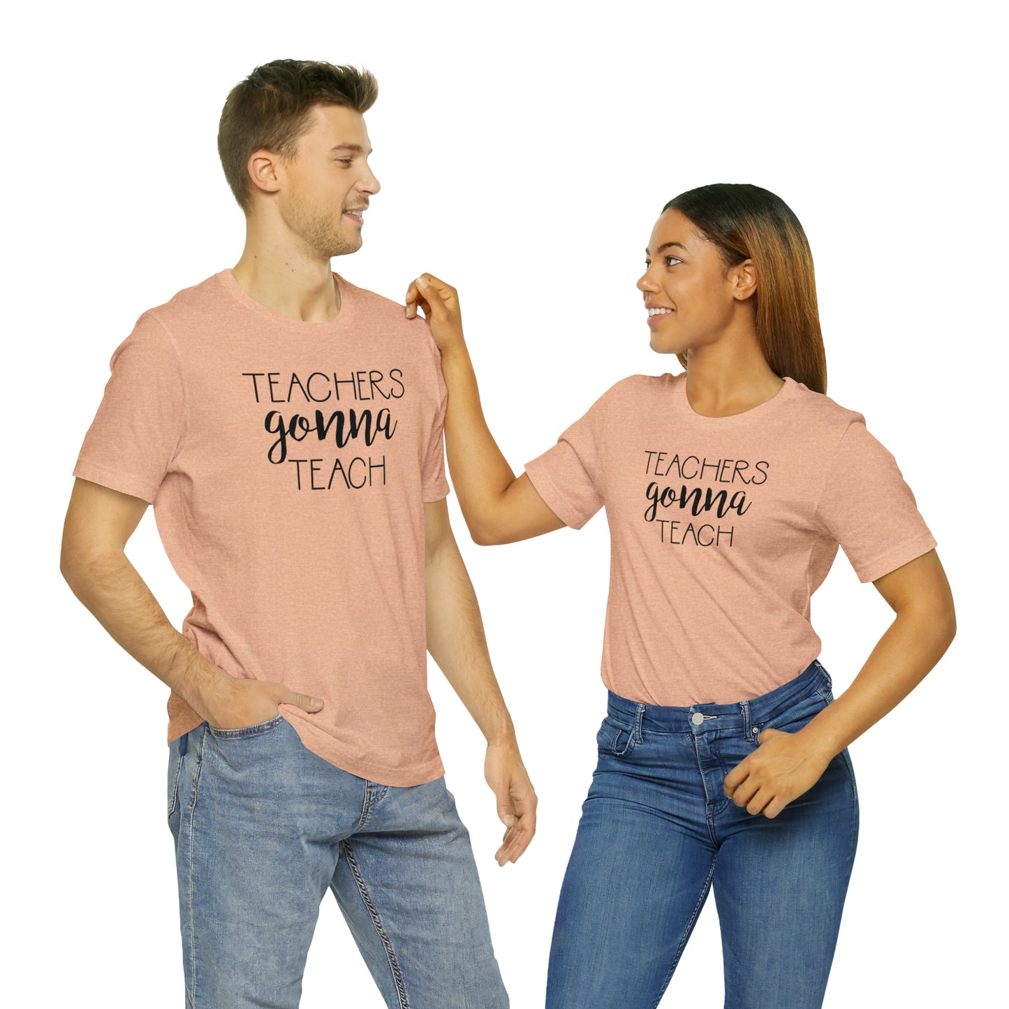 Teachers Gonna Teach T-Shirt