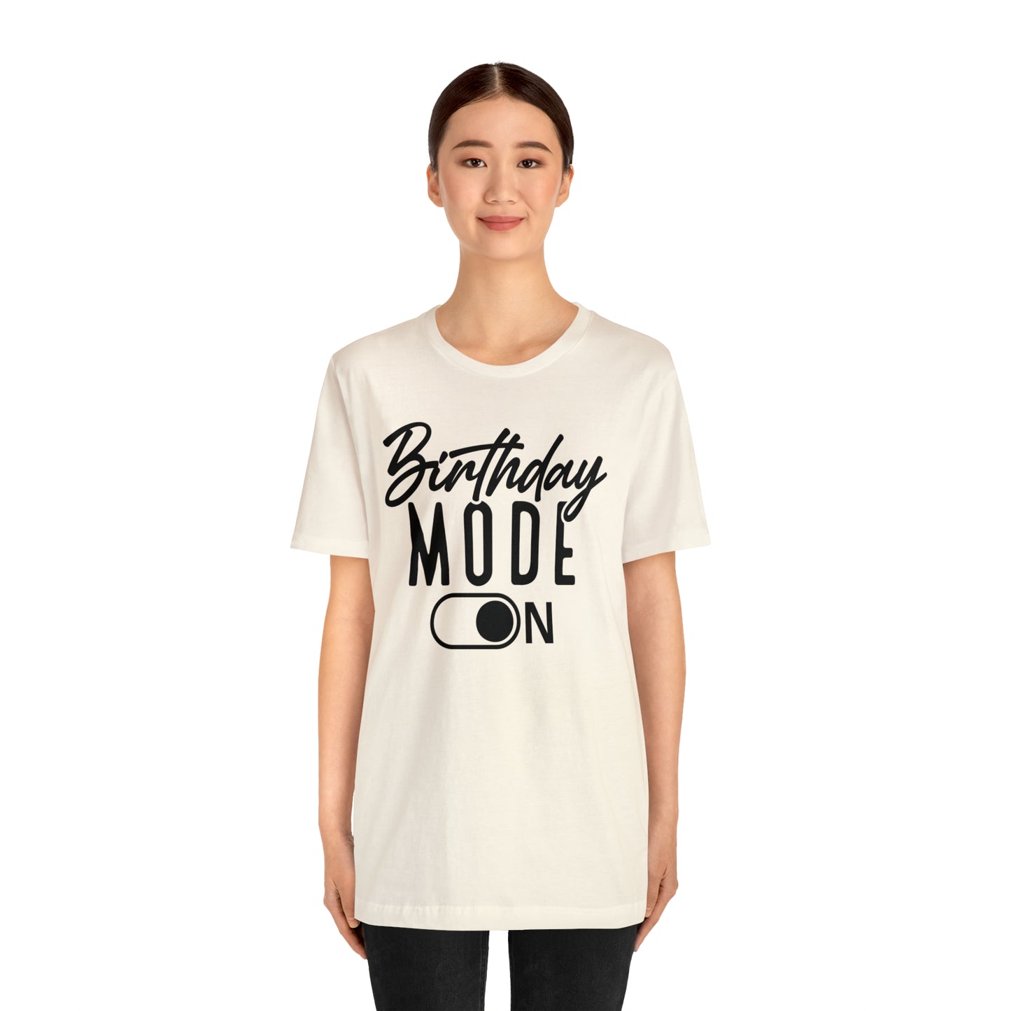Birthday Mode On T-Shirt