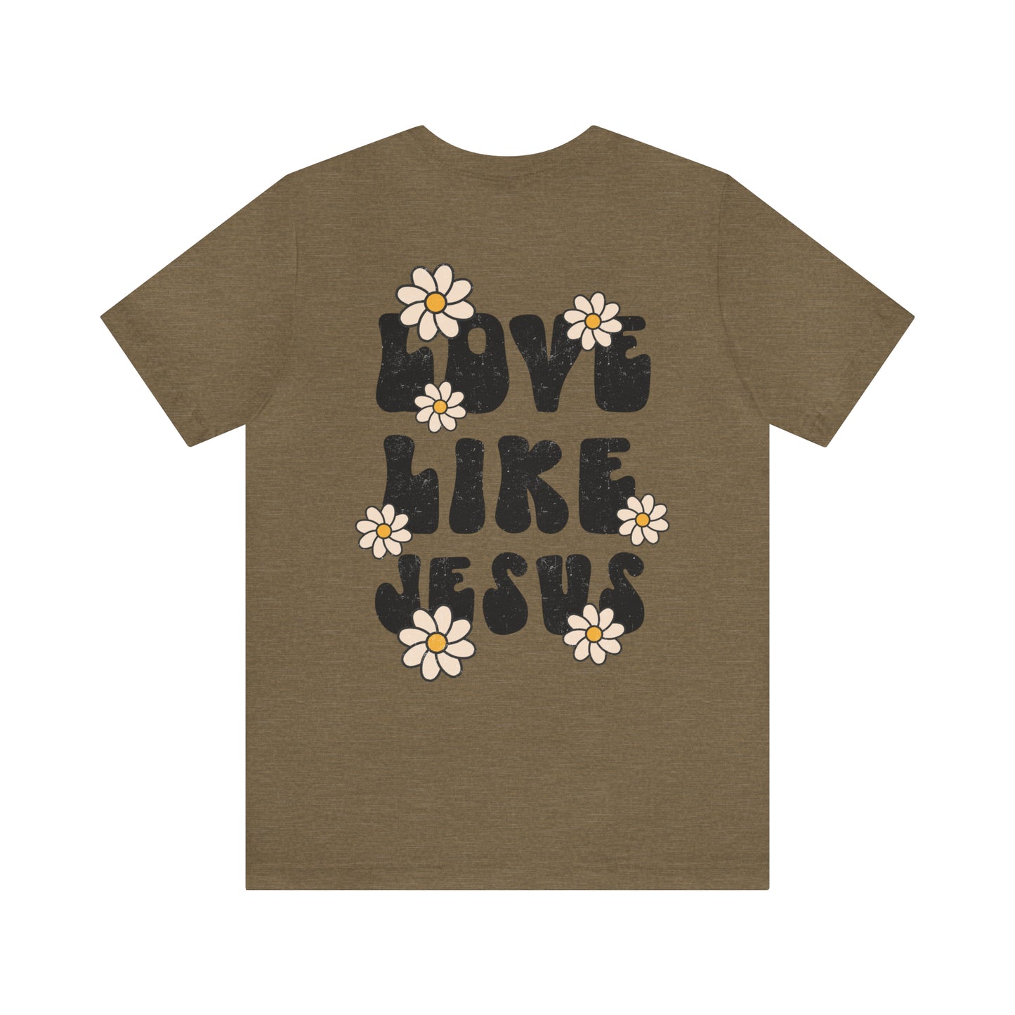 Distressed Daisy Love Like Jesus - Front and Back Design - T-Shirt