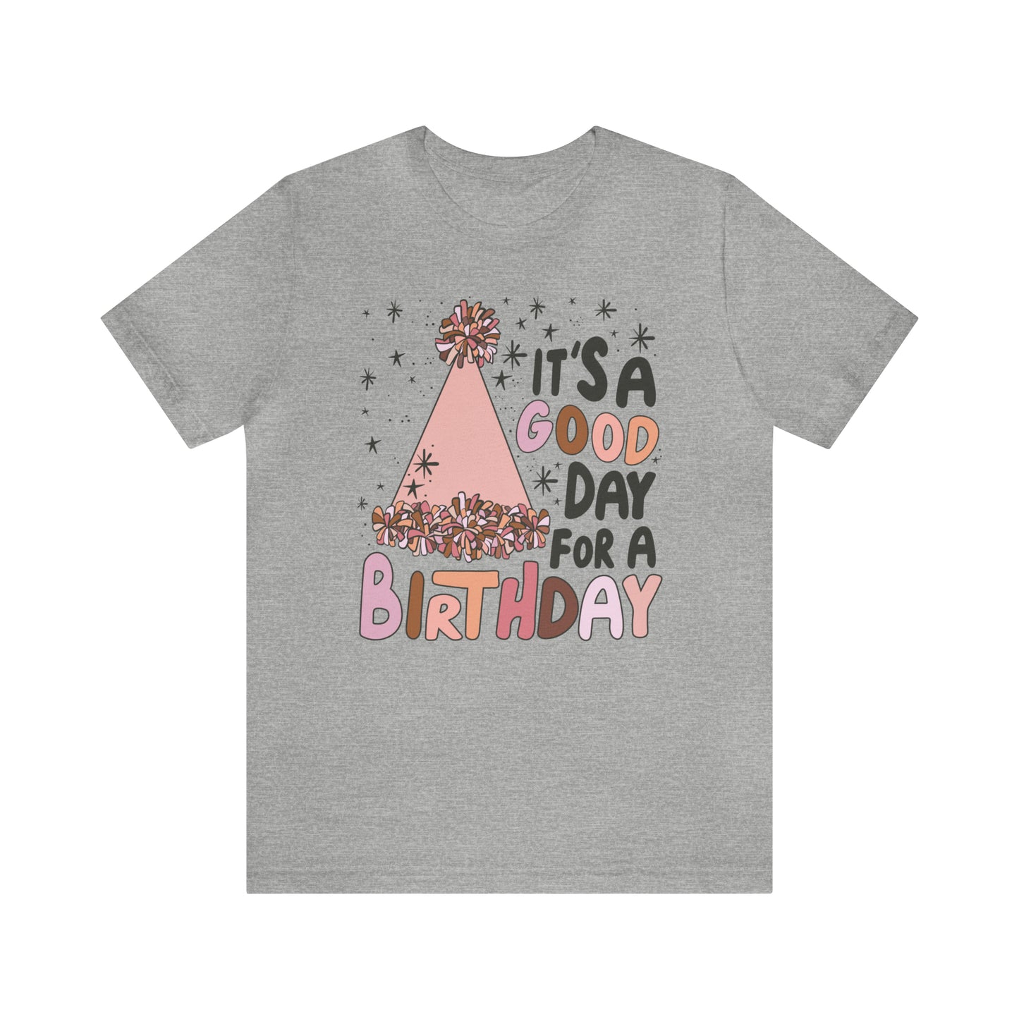 It's a Good Day for a Birthday T-Shirt