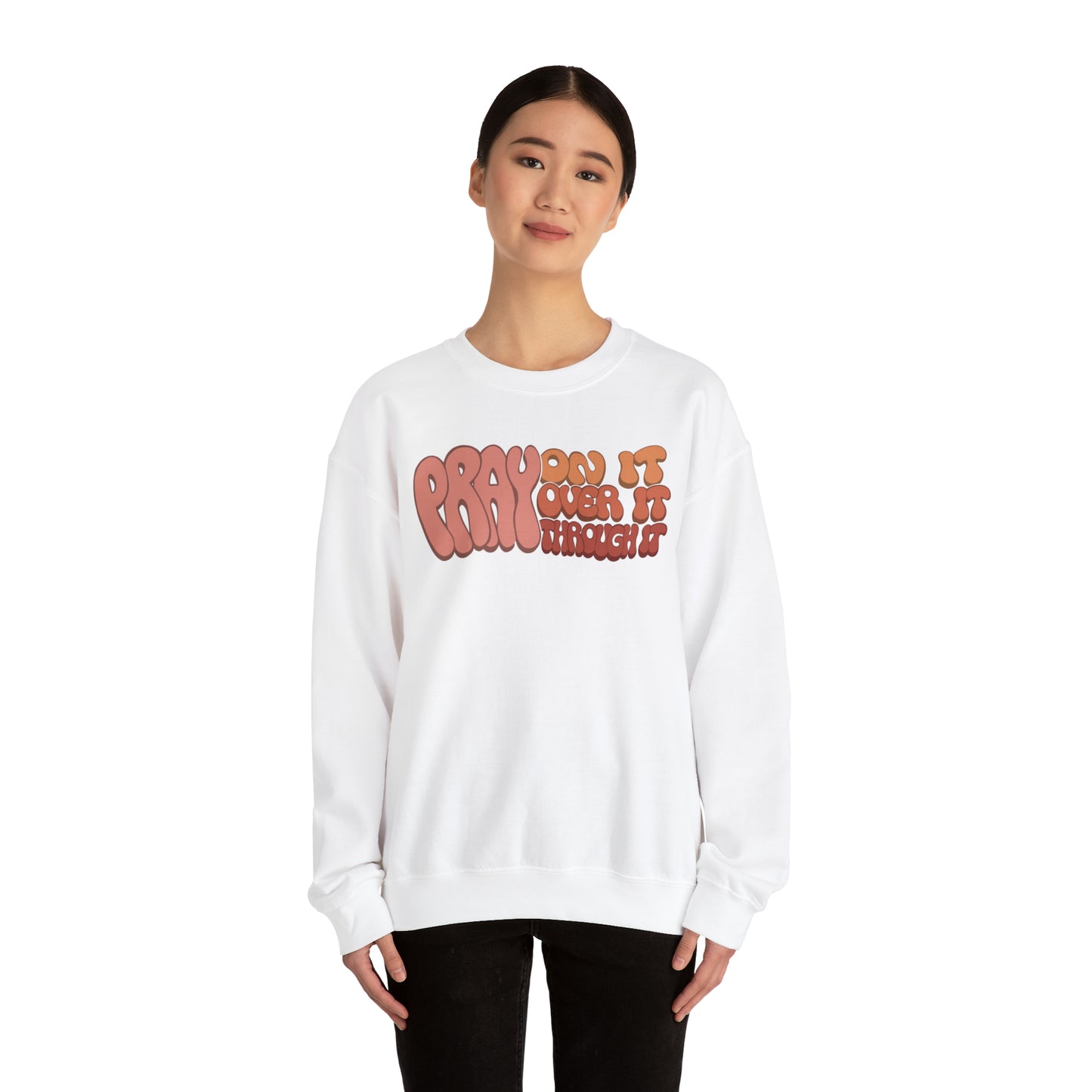"Pray On It, Over It, Through It" Heavyweight Crewneck Sweatshirt