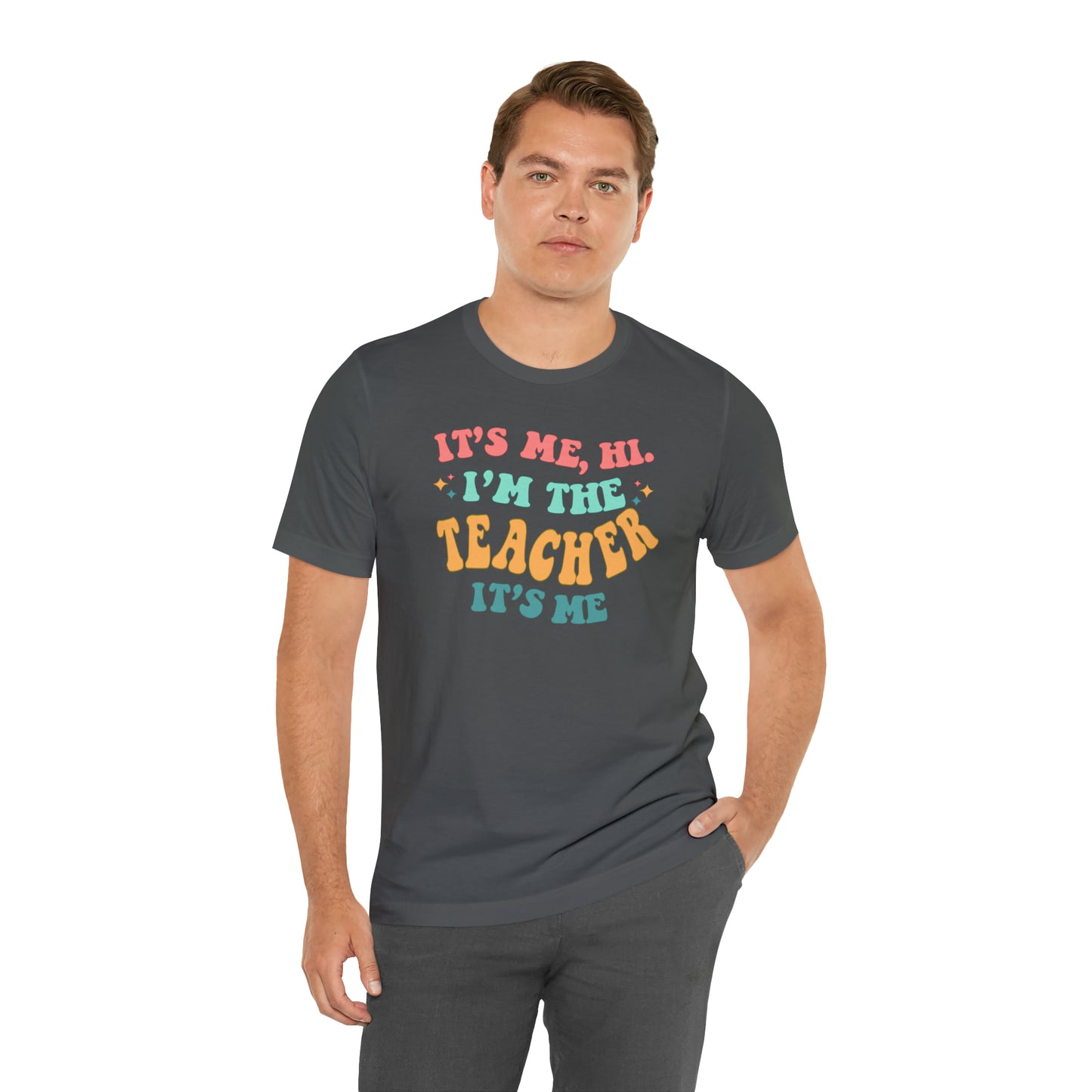 It's Me, Hi! I'm the Teacher, It's Me! Teacher Tee