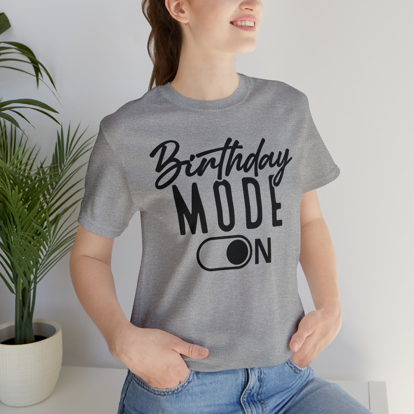 Birthday Mode On T-Shirt