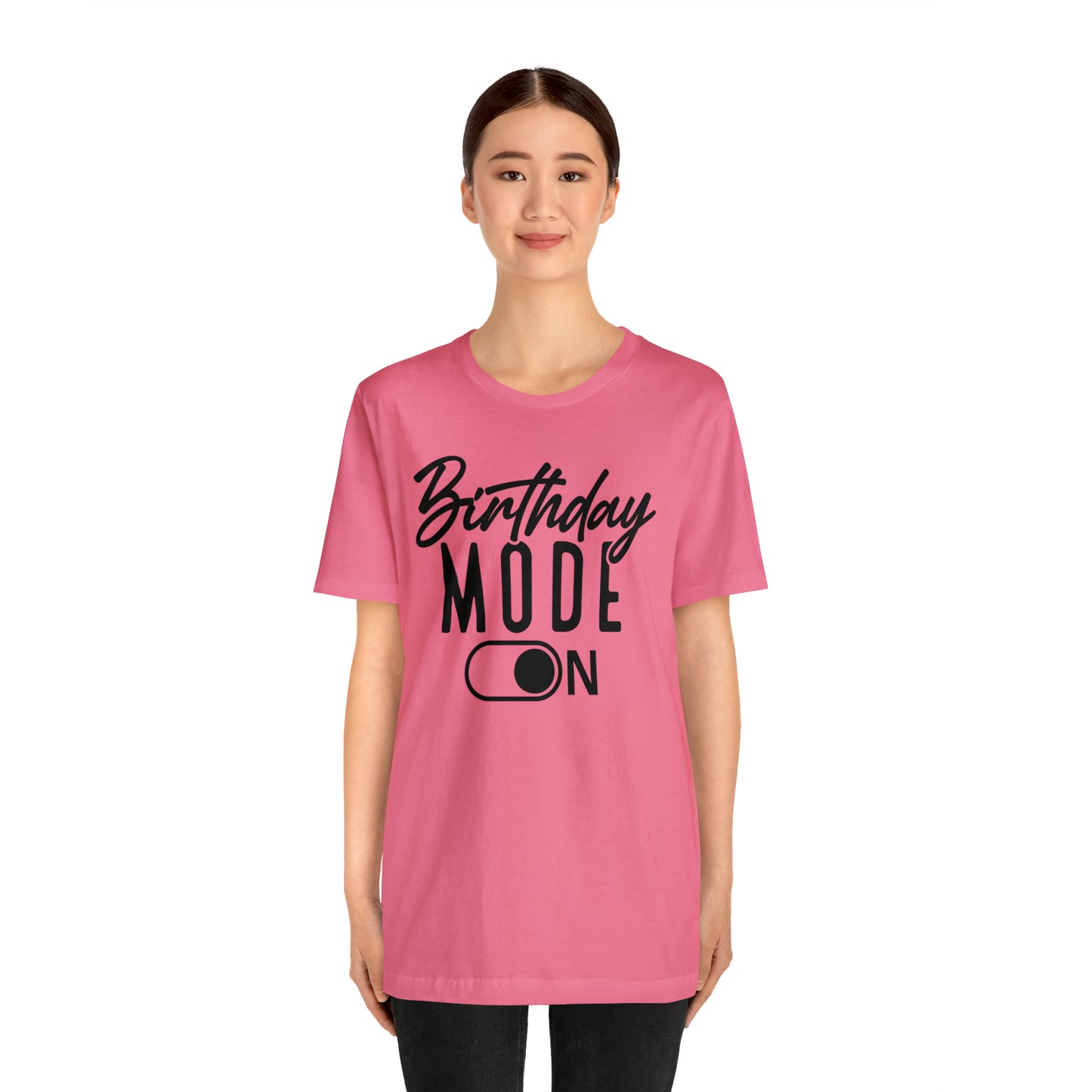 Birthday Mode On T-Shirt