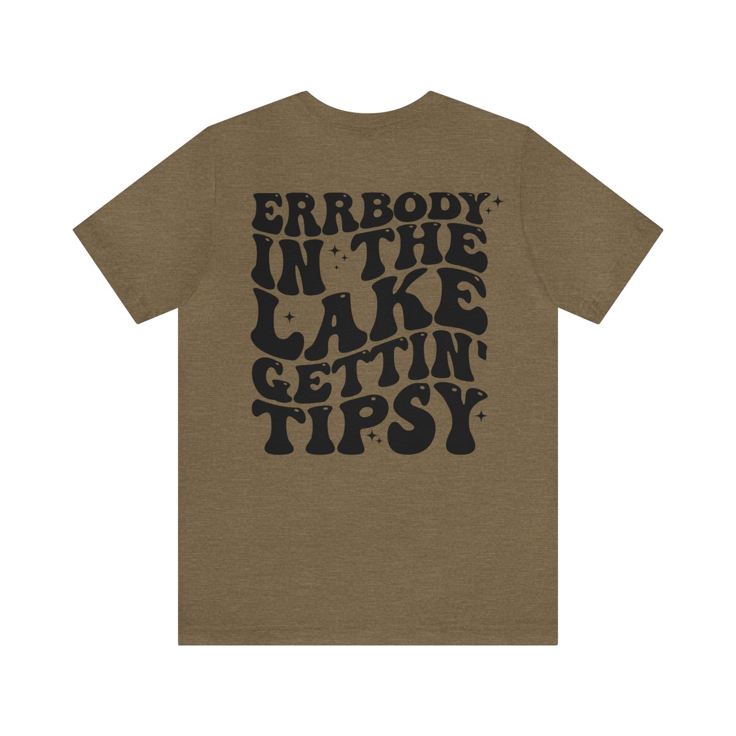 "Errbody in the Lake Gettin' Tipsy" (Front and Back Design) Unisex Jersey Short Sleeve Tee