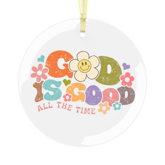God is Good All the Time Glass Ornament