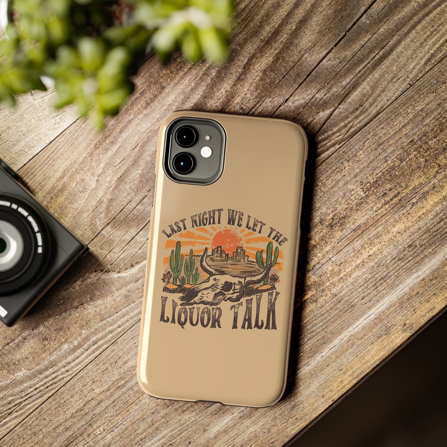 Last Night We Let the Liquor Talk Tough Phone Cases