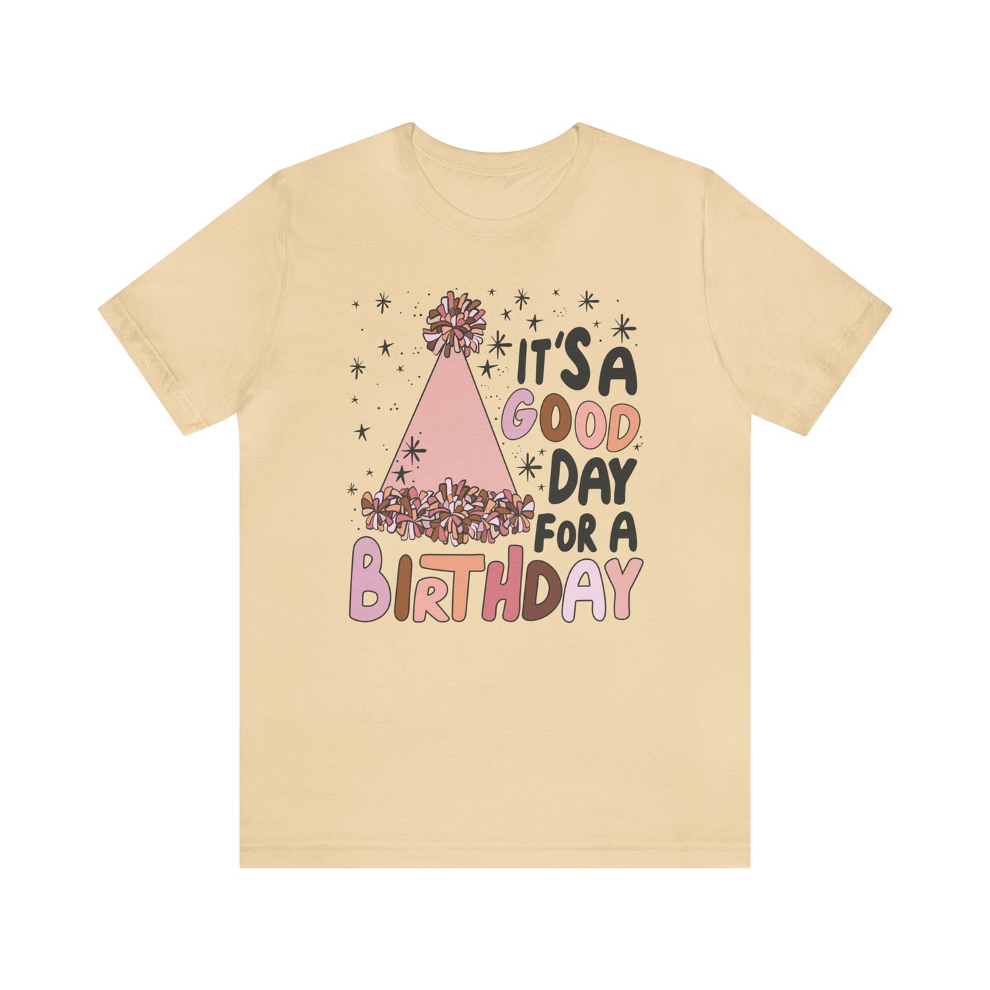 It's a Good Day for a Birthday T-Shirt