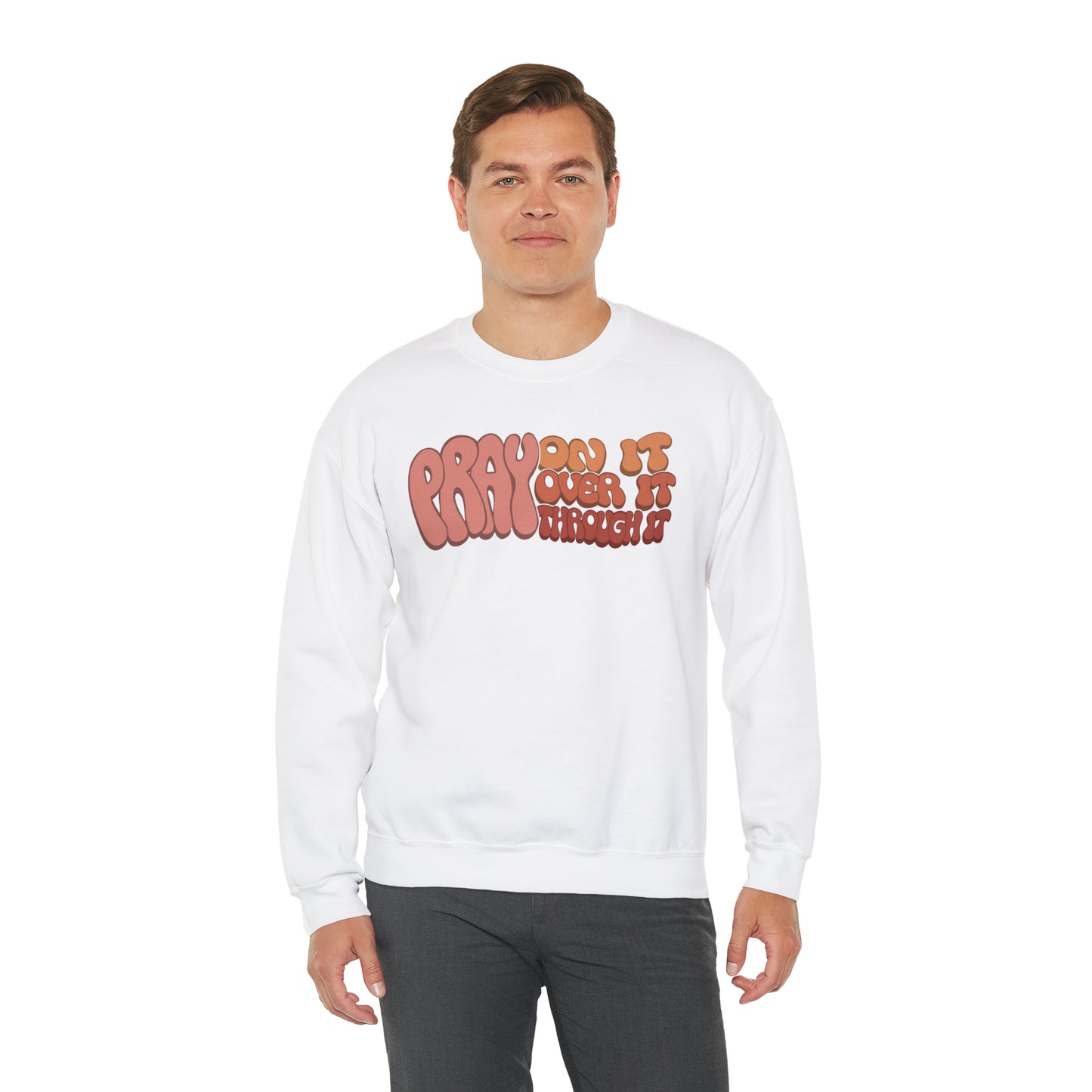 "Pray On It, Over It, Through It" Heavyweight Crewneck Sweatshirt