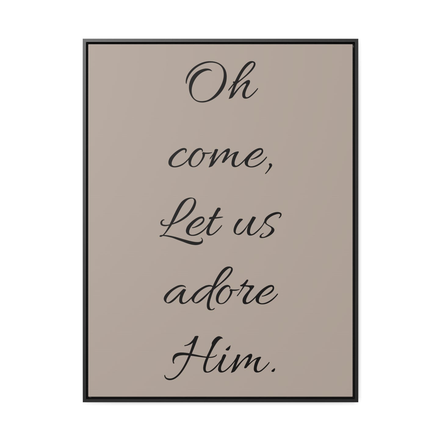Oh Come Let Us Adore Him Gallery Canvas Wraps, Vertical Frame