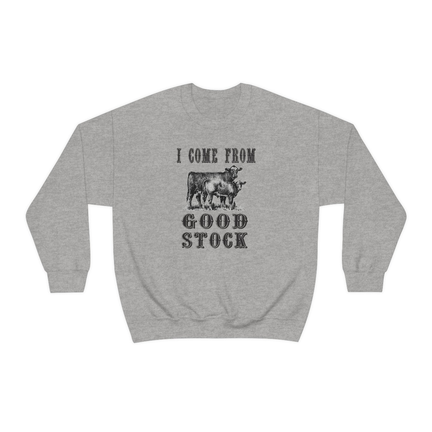"I come from Good Stock" - Unisex Heavy Blend™ Crewneck Sweatshirt