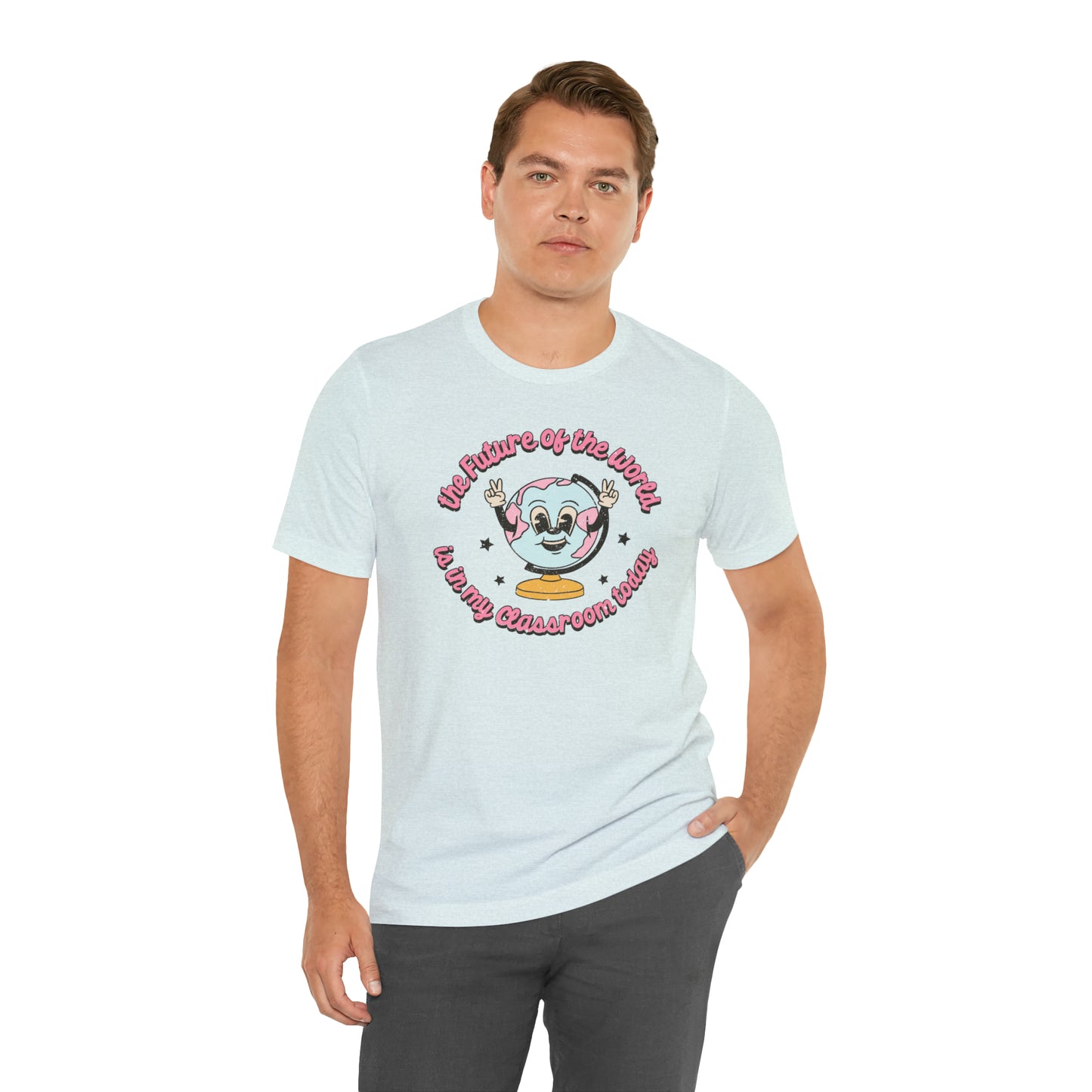 "The Future of the World is In my Classroom Today" Unisex Jersey Short Sleeve Tee