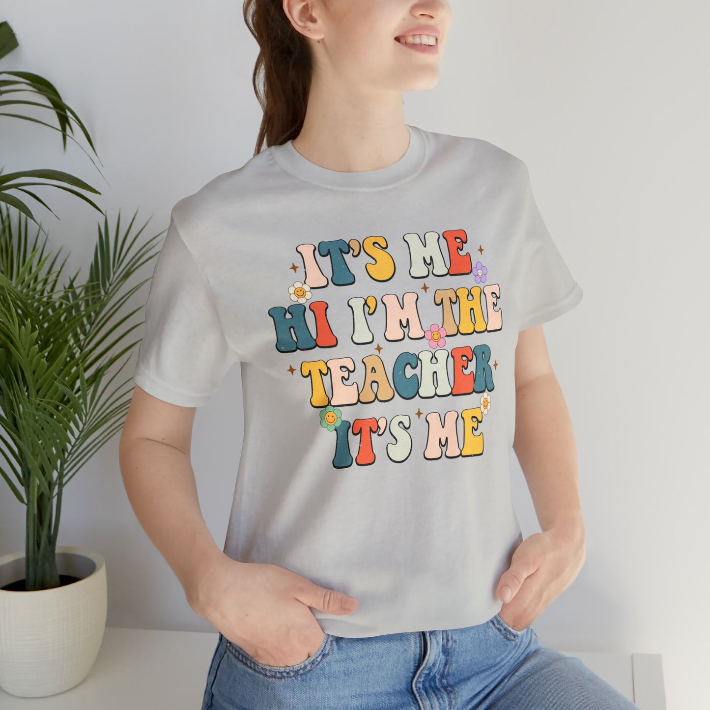 It's Me Hi I'm The Teacher It's Me Unisex Jersey Short Sleeve Tee