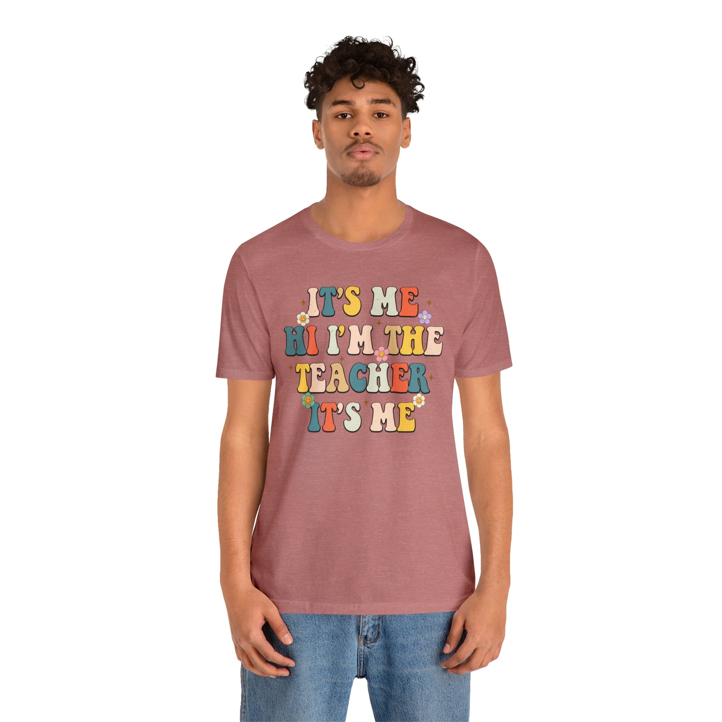 It's Me Hi I'm The Teacher It's Me Unisex Jersey Short Sleeve Tee