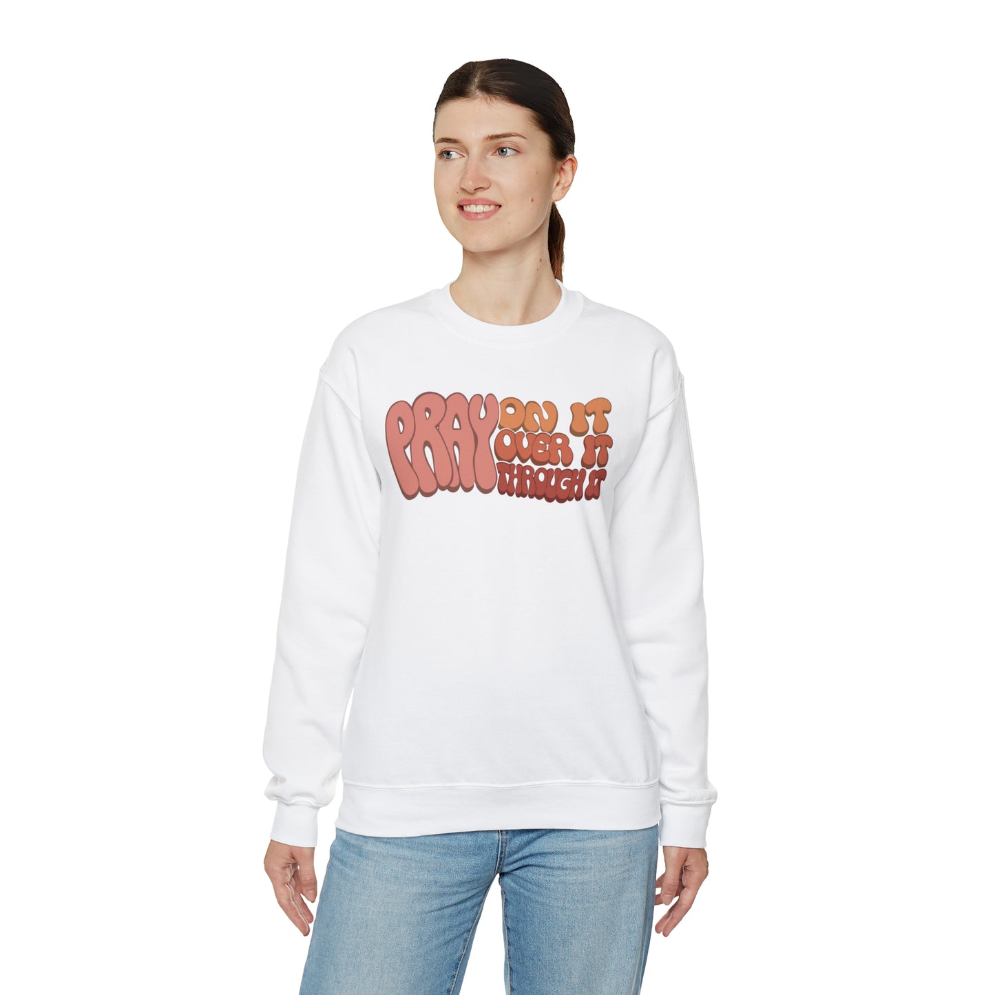 "Pray On It, Over It, Through It" Heavyweight Crewneck Sweatshirt