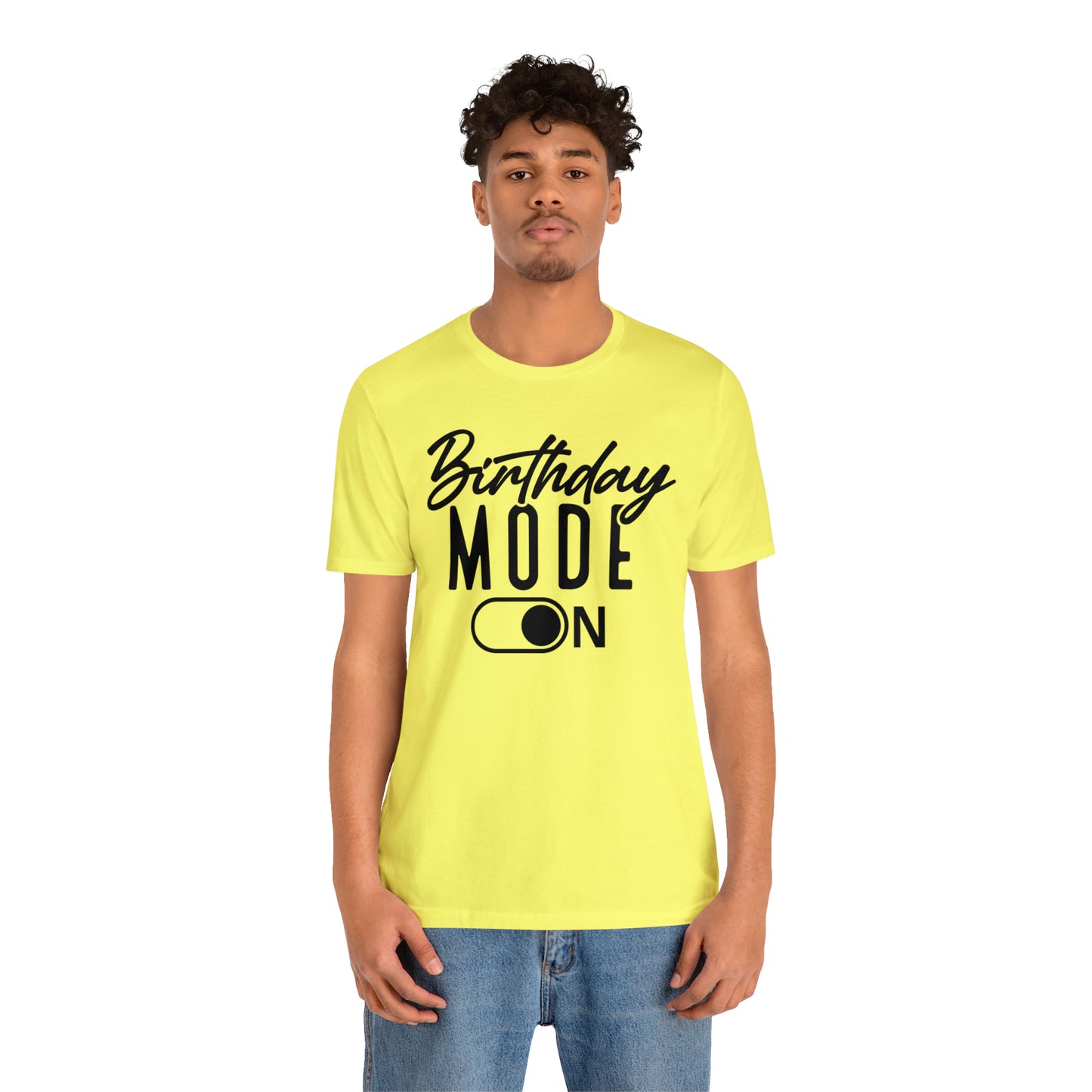 Birthday Mode On T-Shirt