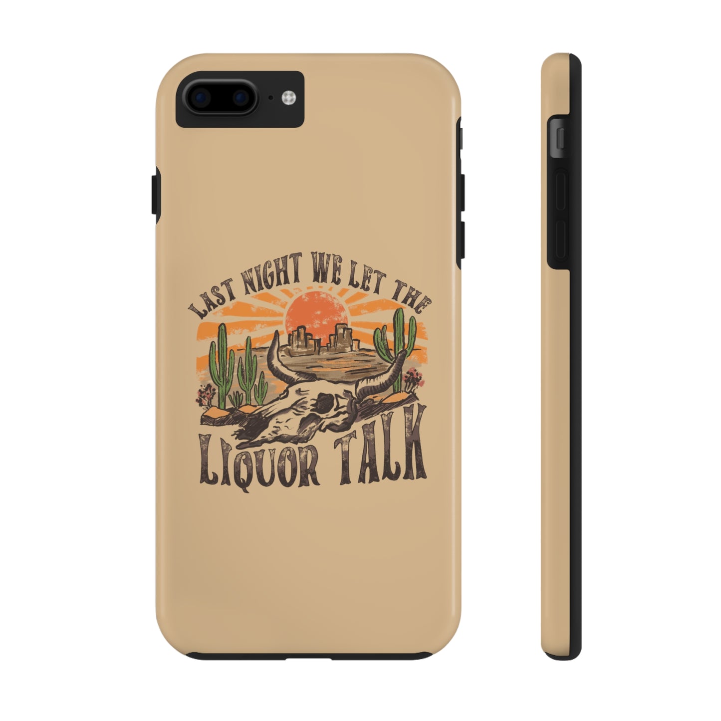 Last Night We Let the Liquor Talk Tough Phone Cases