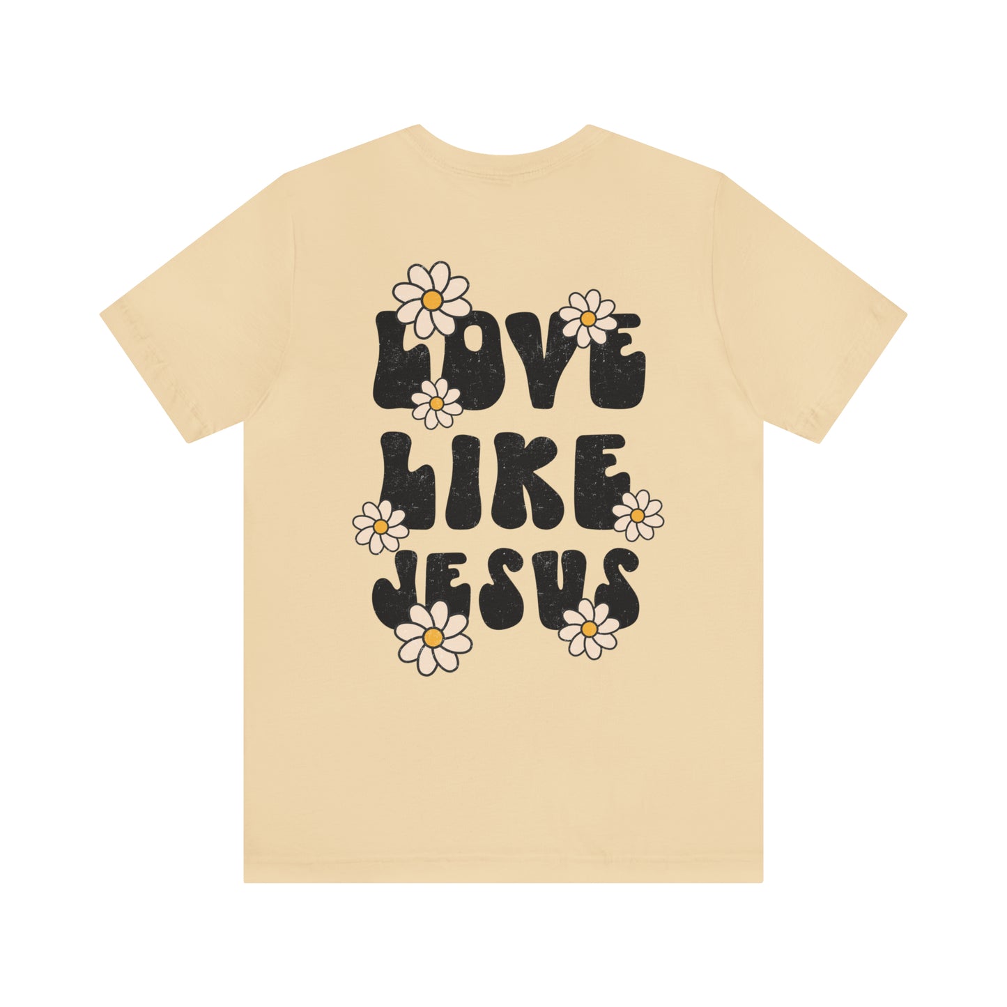 Distressed Daisy Love Like Jesus - Front and Back Design - T-Shirt