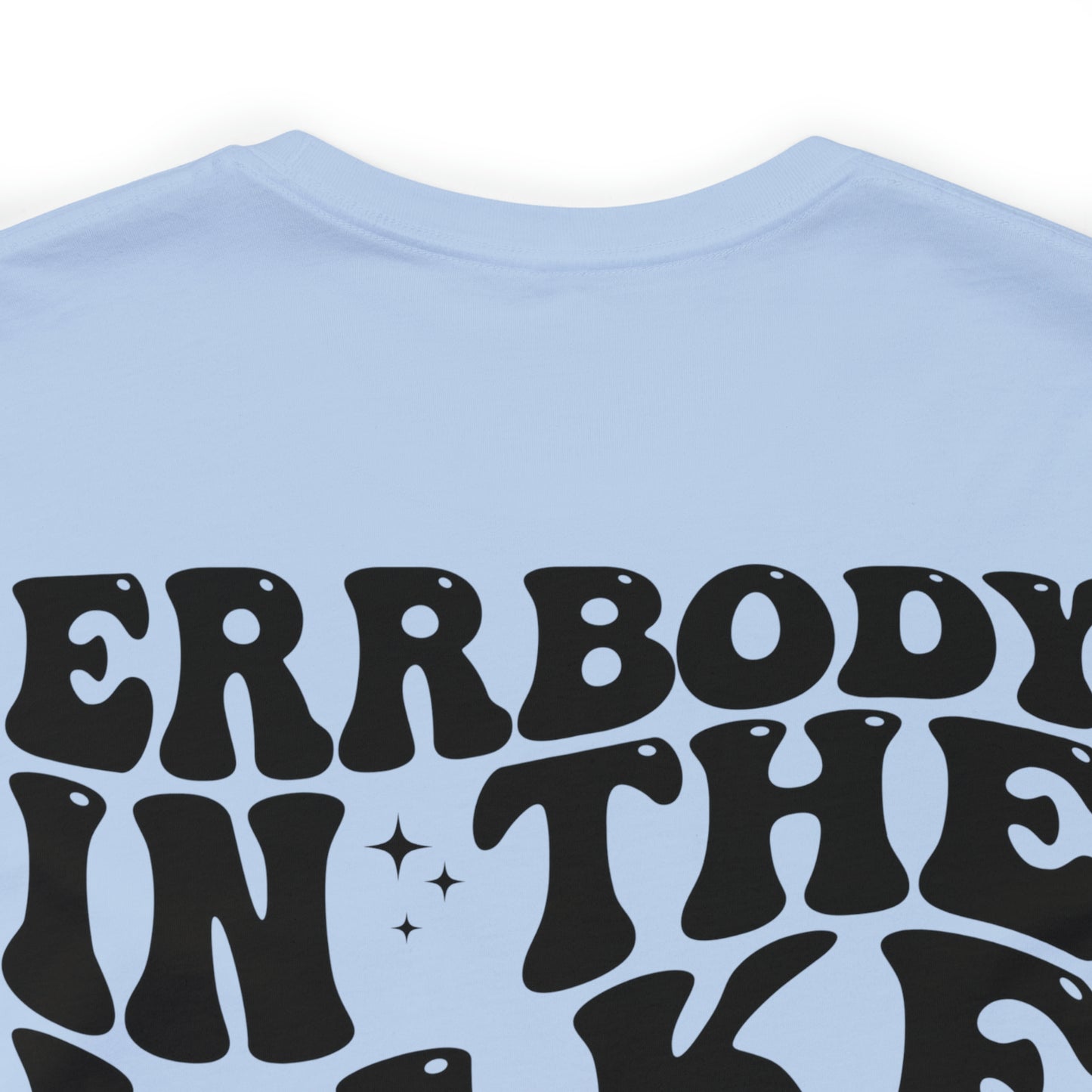 "Errbody in the Lake Gettin' Tipsy" (Front and Back Design) Unisex Jersey Short Sleeve Tee