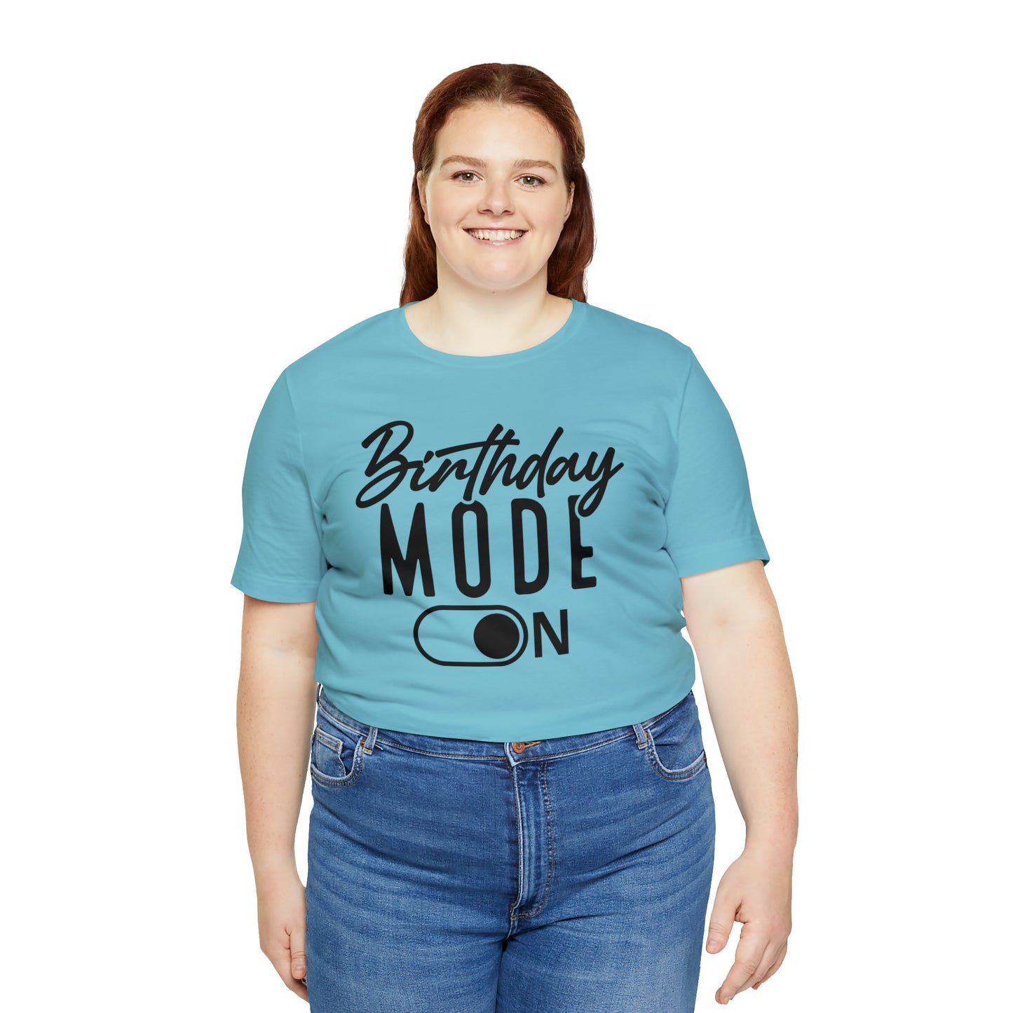 Birthday Mode On T-Shirt