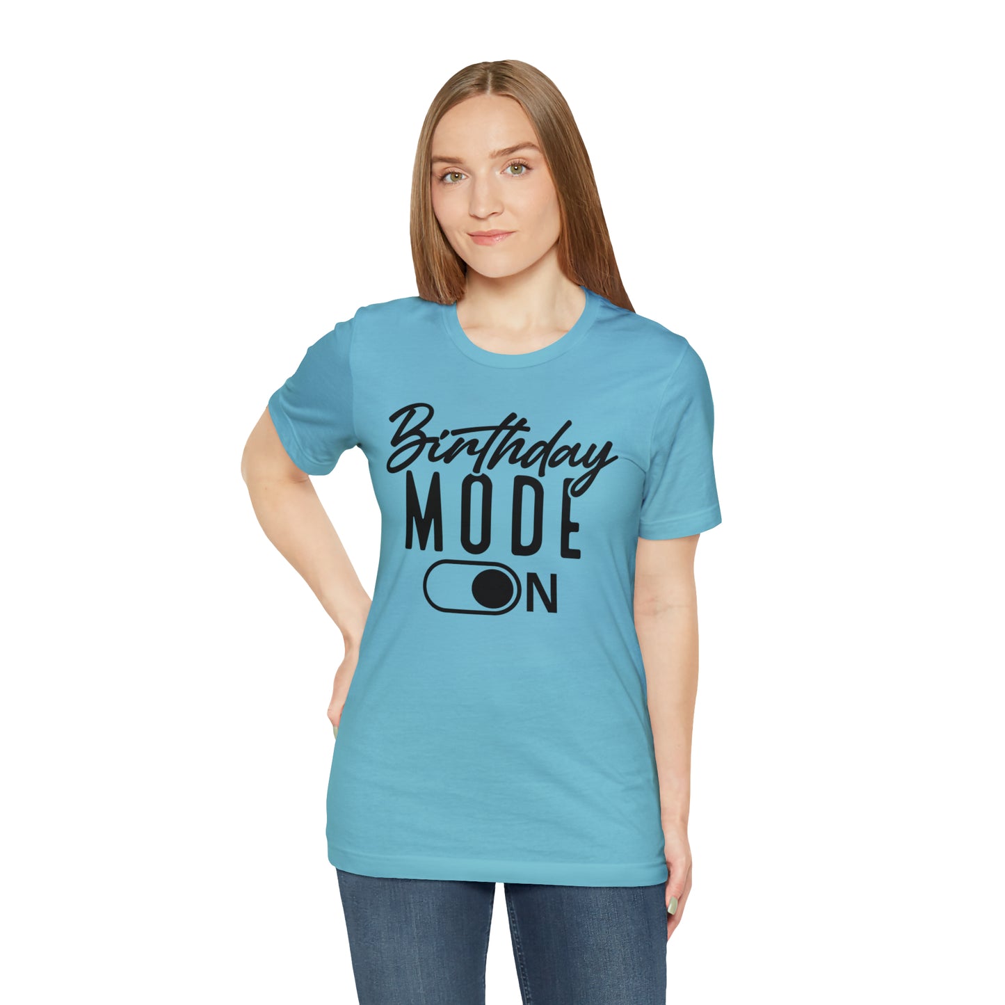 Birthday Mode On T-Shirt