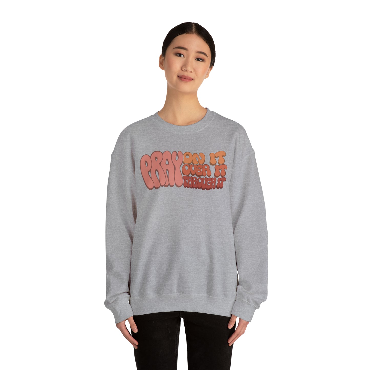 "Pray On It, Over It, Through It" Heavyweight Crewneck Sweatshirt