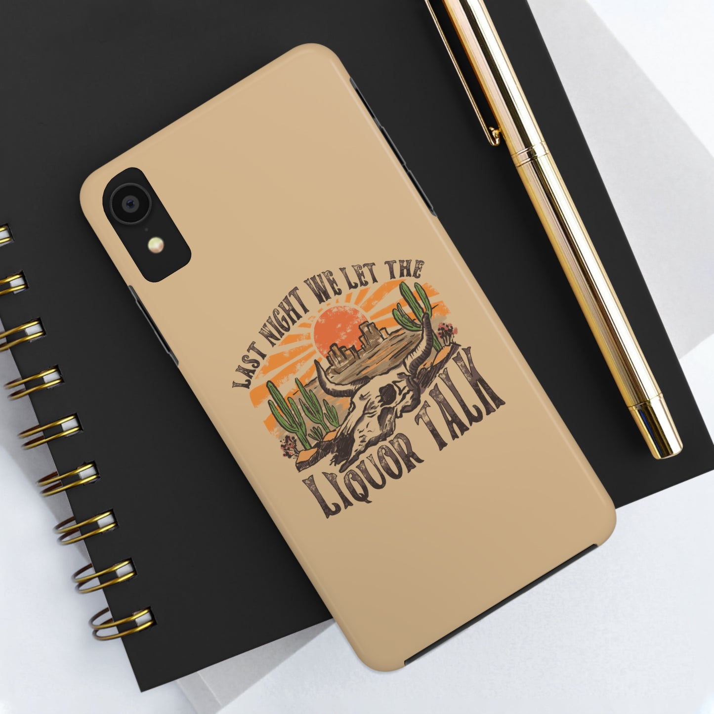 Last Night We Let the Liquor Talk Tough Phone Cases