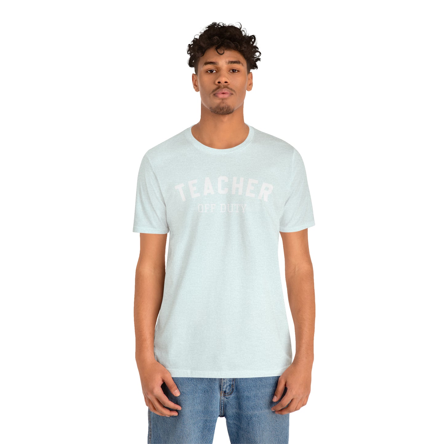 "Teacher Off-Duty" Unisex Jersey Short Sleeve Tee