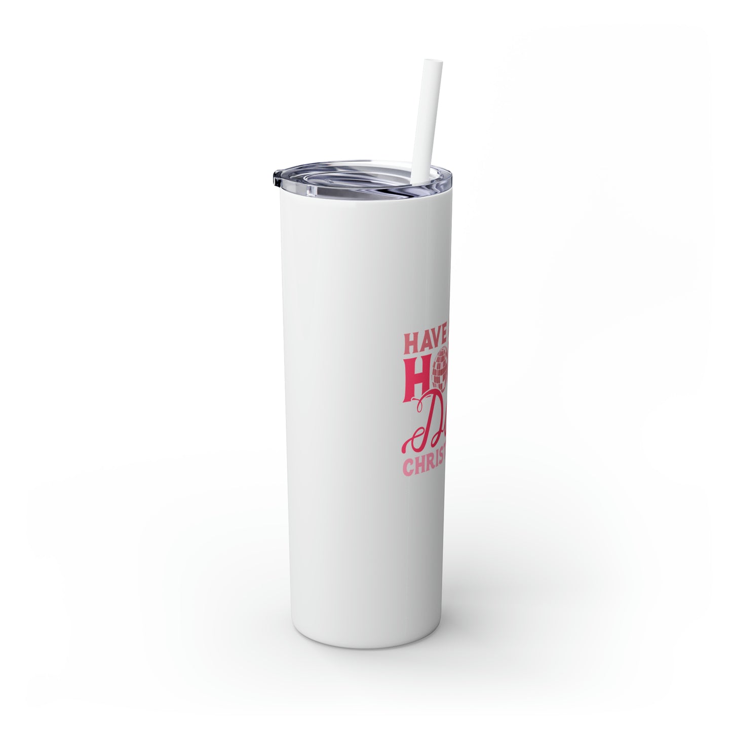 Have a Holly Dolly Christmas Pink Text Skinny Tumbler with Pick your Color Straw, 20oz