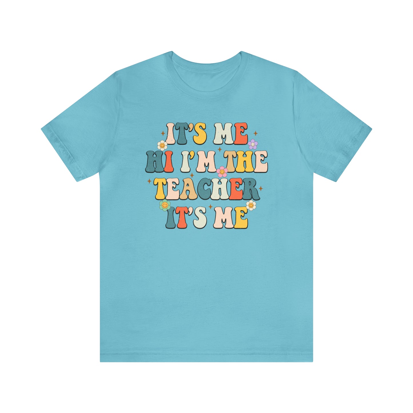 It's Me Hi I'm The Teacher It's Me Unisex Jersey Short Sleeve Tee