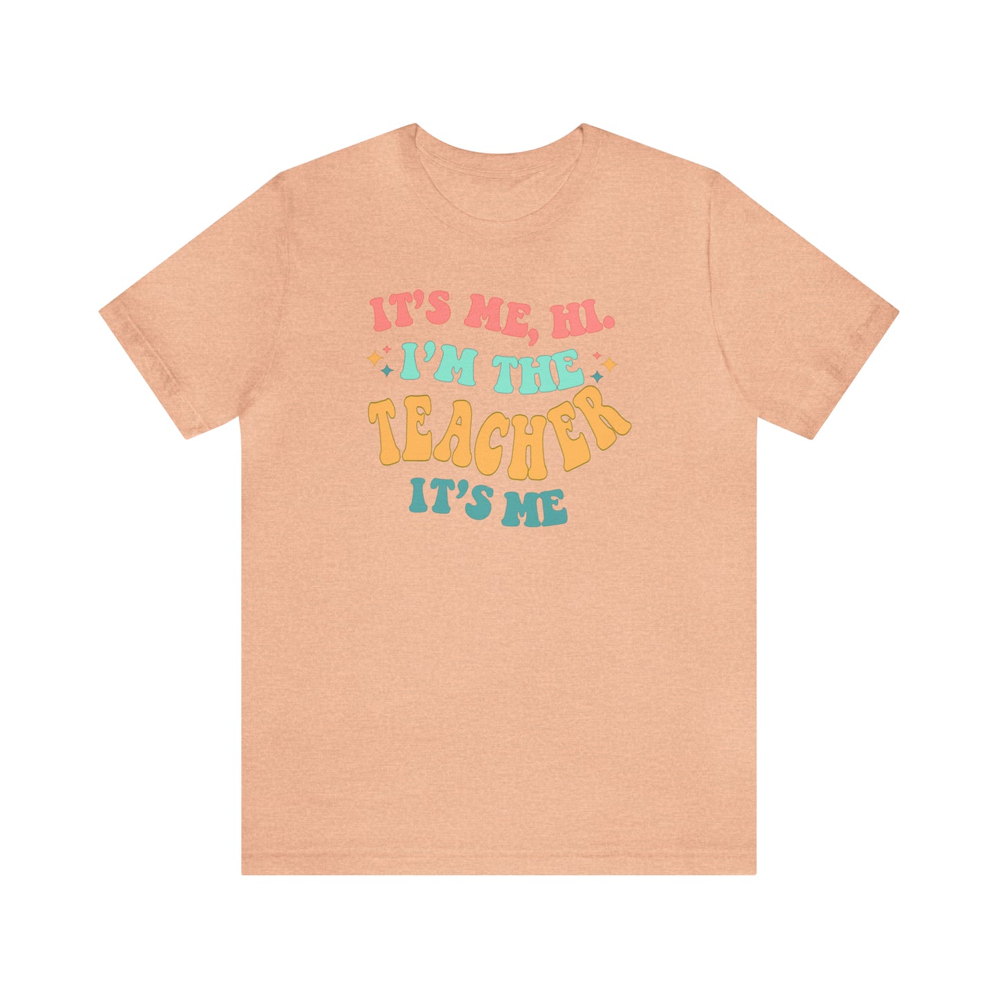 It's Me, Hi! I'm the Teacher, It's Me! Teacher Tee
