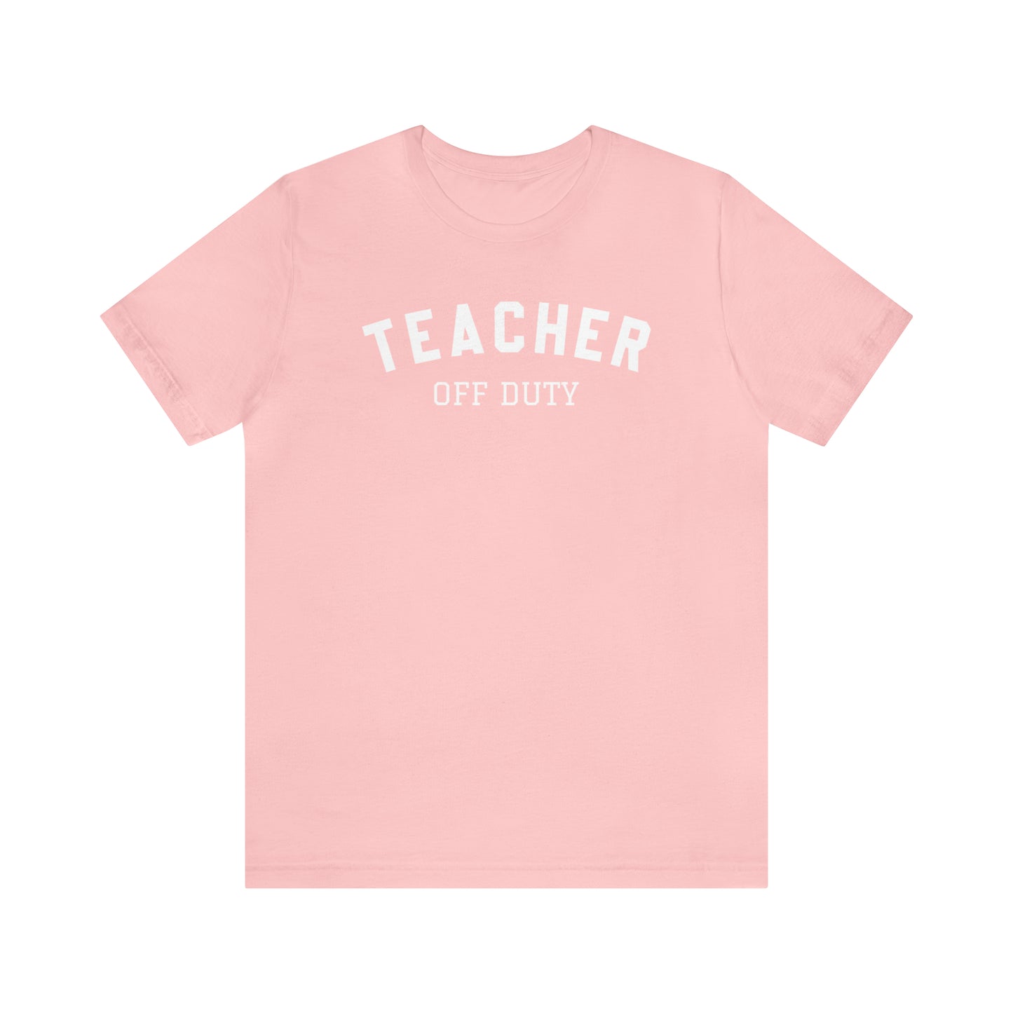 "Teacher Off-Duty" Unisex Jersey Short Sleeve Tee