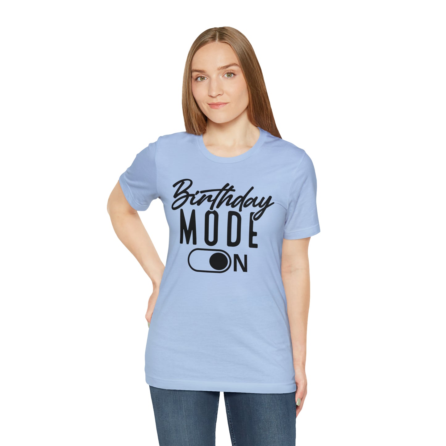 Birthday Mode On T-Shirt