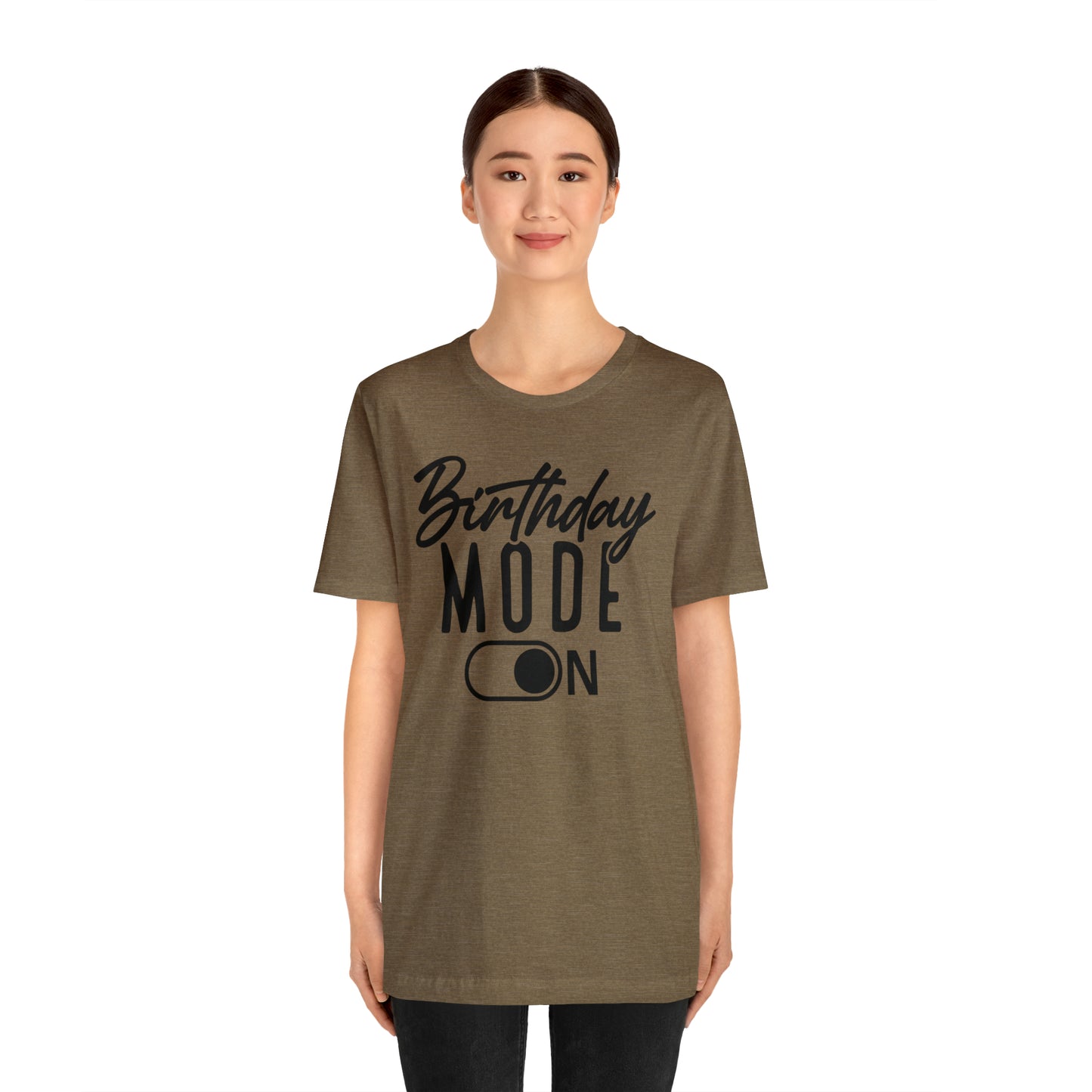 Birthday Mode On T-Shirt