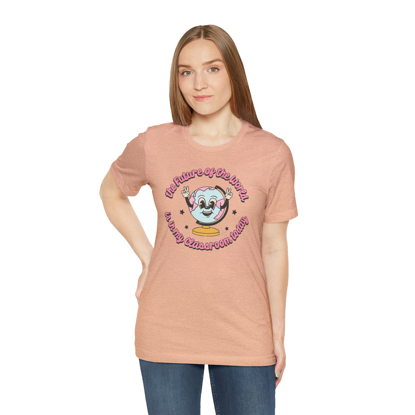 "The Future of the World is In my Classroom Today" Unisex Jersey Short Sleeve Tee